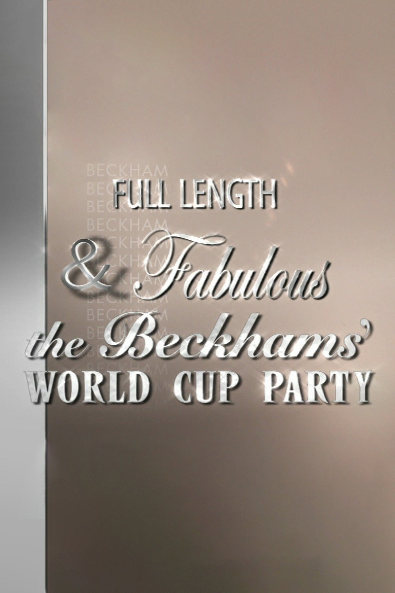 Pôster de Full Length & Fabulous: The Beckhams' World Cup Party