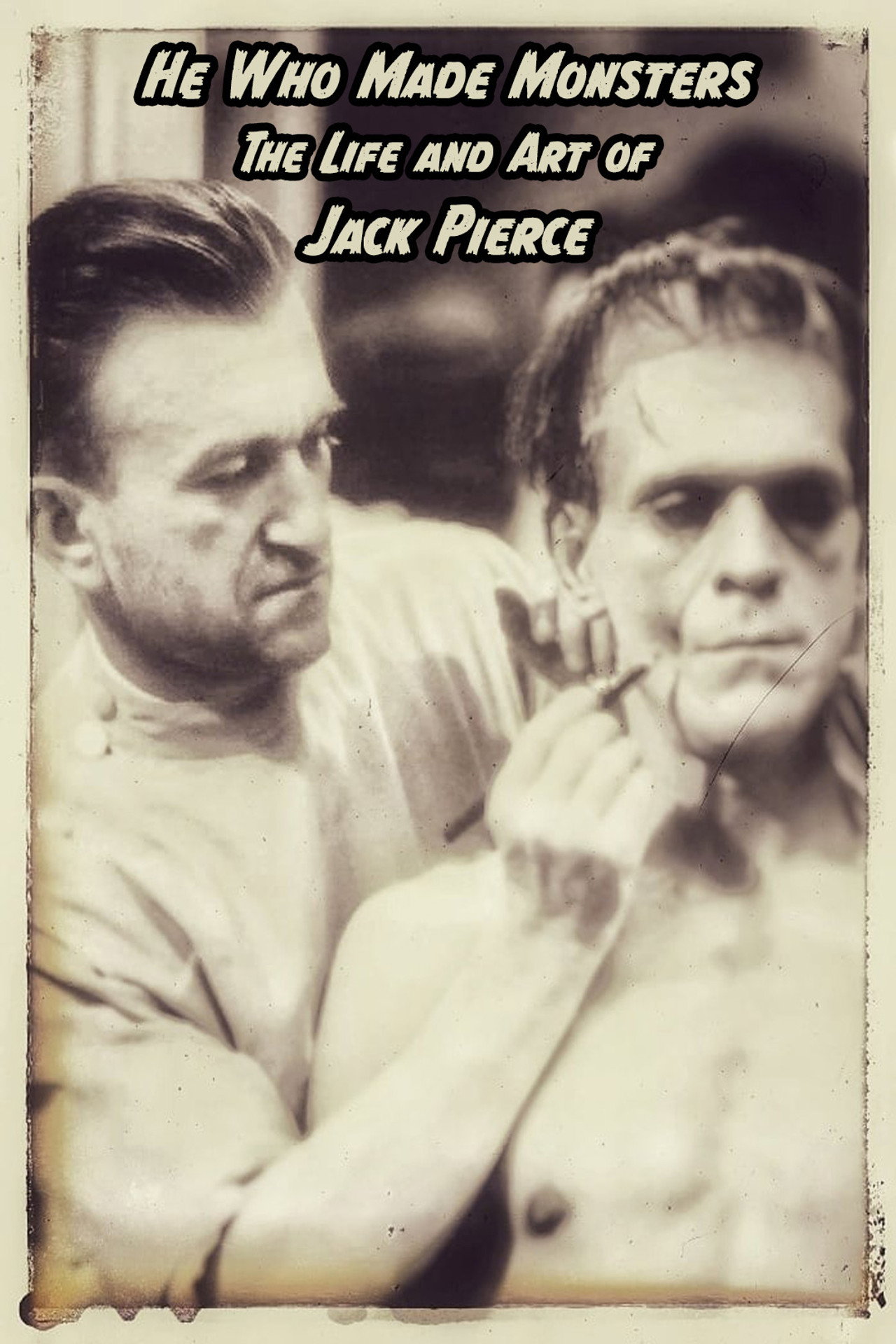 Pôster de He Who Made Monsters: The Life and Art of Jack Pierce