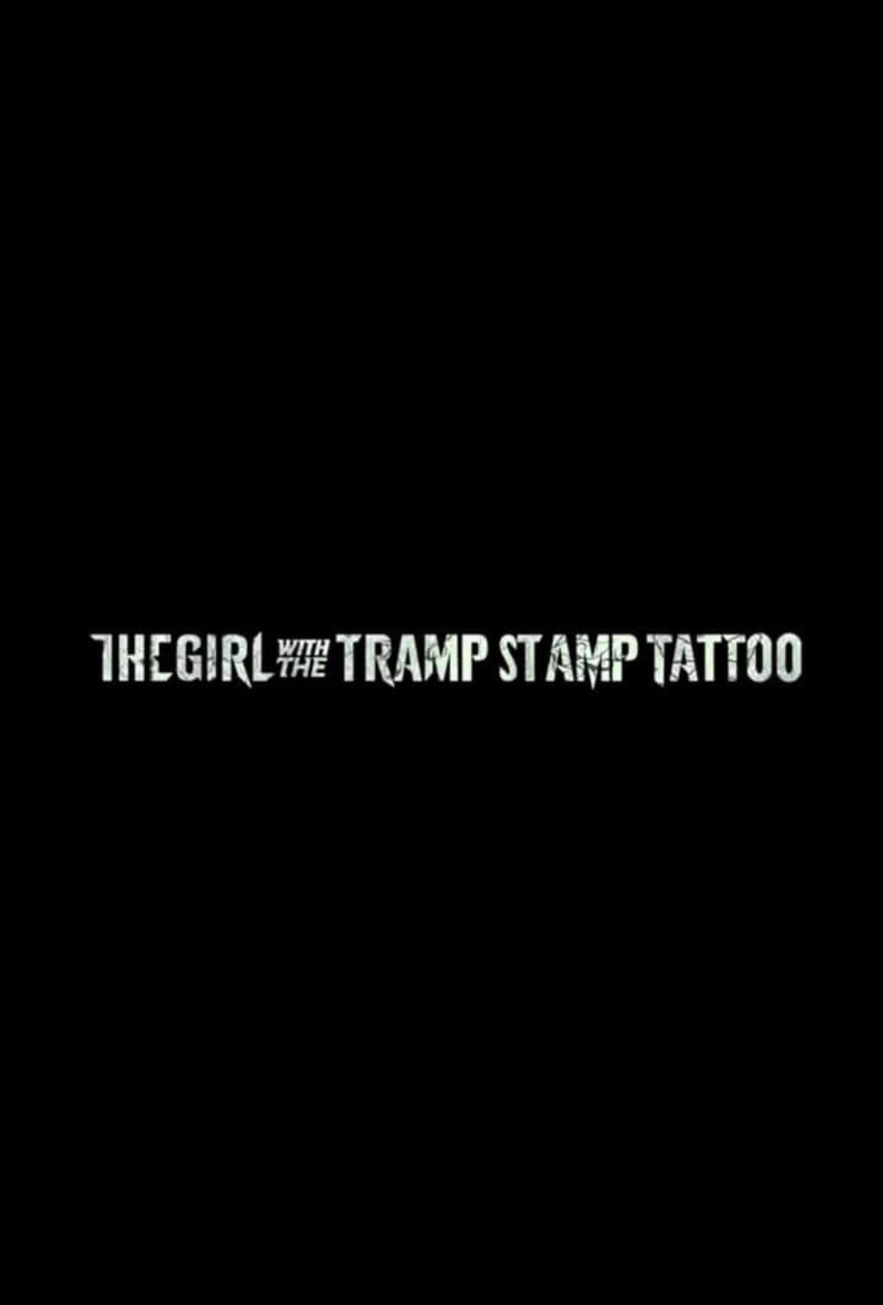 Pôster de The Girl with the Tramp Stamp Tattoo