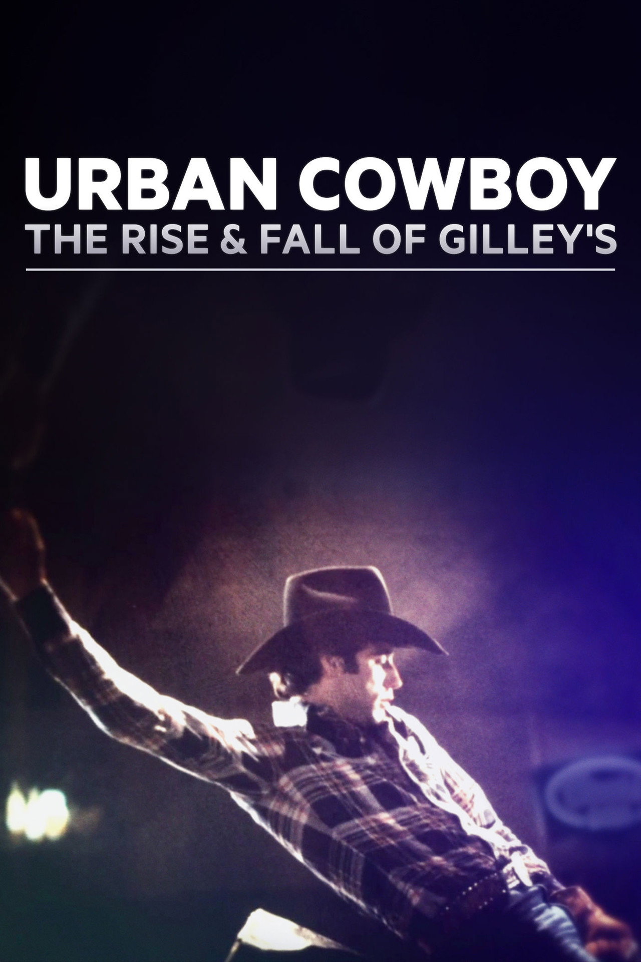 Pôster de Urban Cowboy: The Rise and Fall of Gilley's