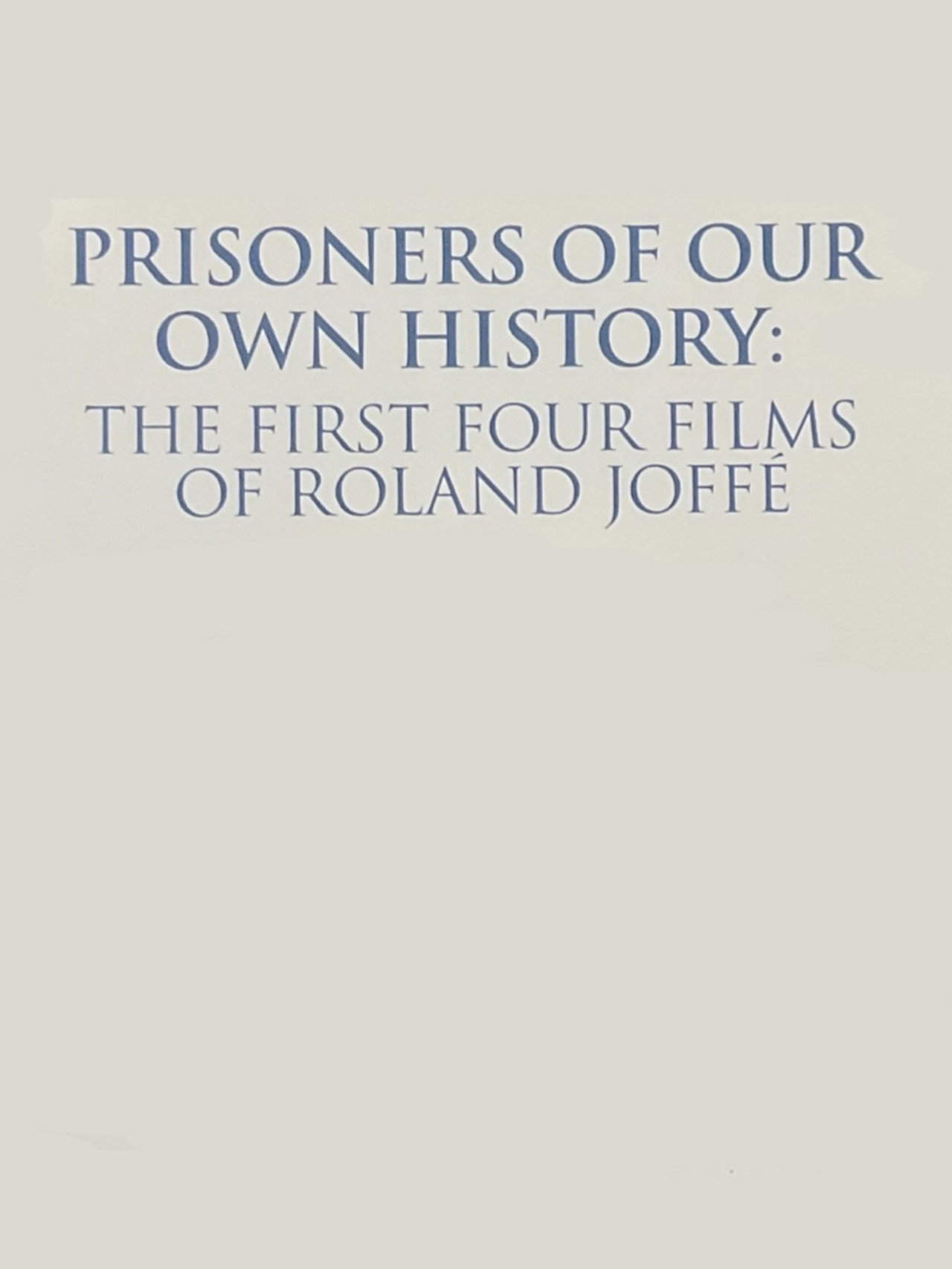 Pôster de Prisoners of Our Own History: The First Four Films of Roland Joffé