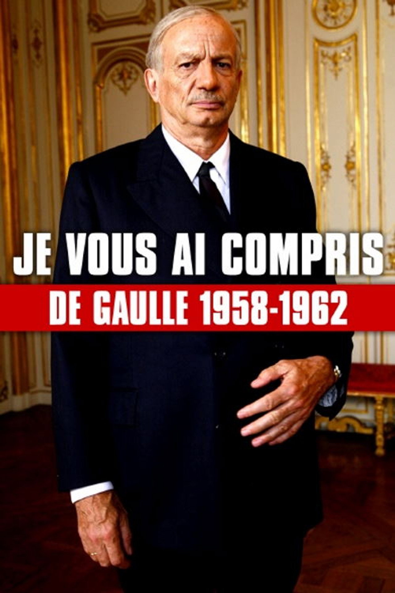 Pôster de Je vous ai compris : De Gaulle, 1958-1962