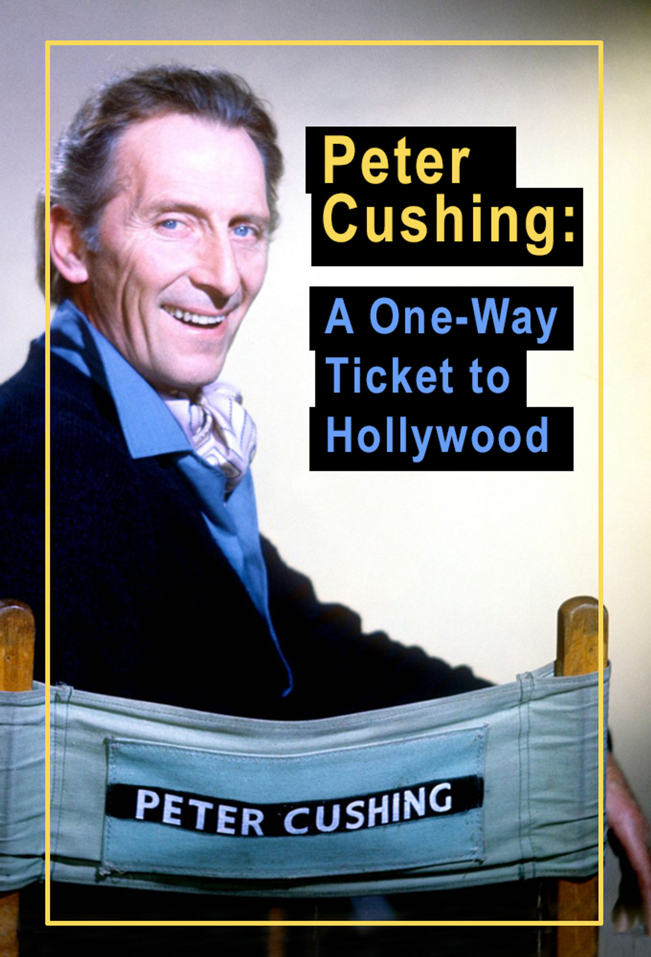 Pôster de Peter Cushing: A One Way Ticket to Hollywood