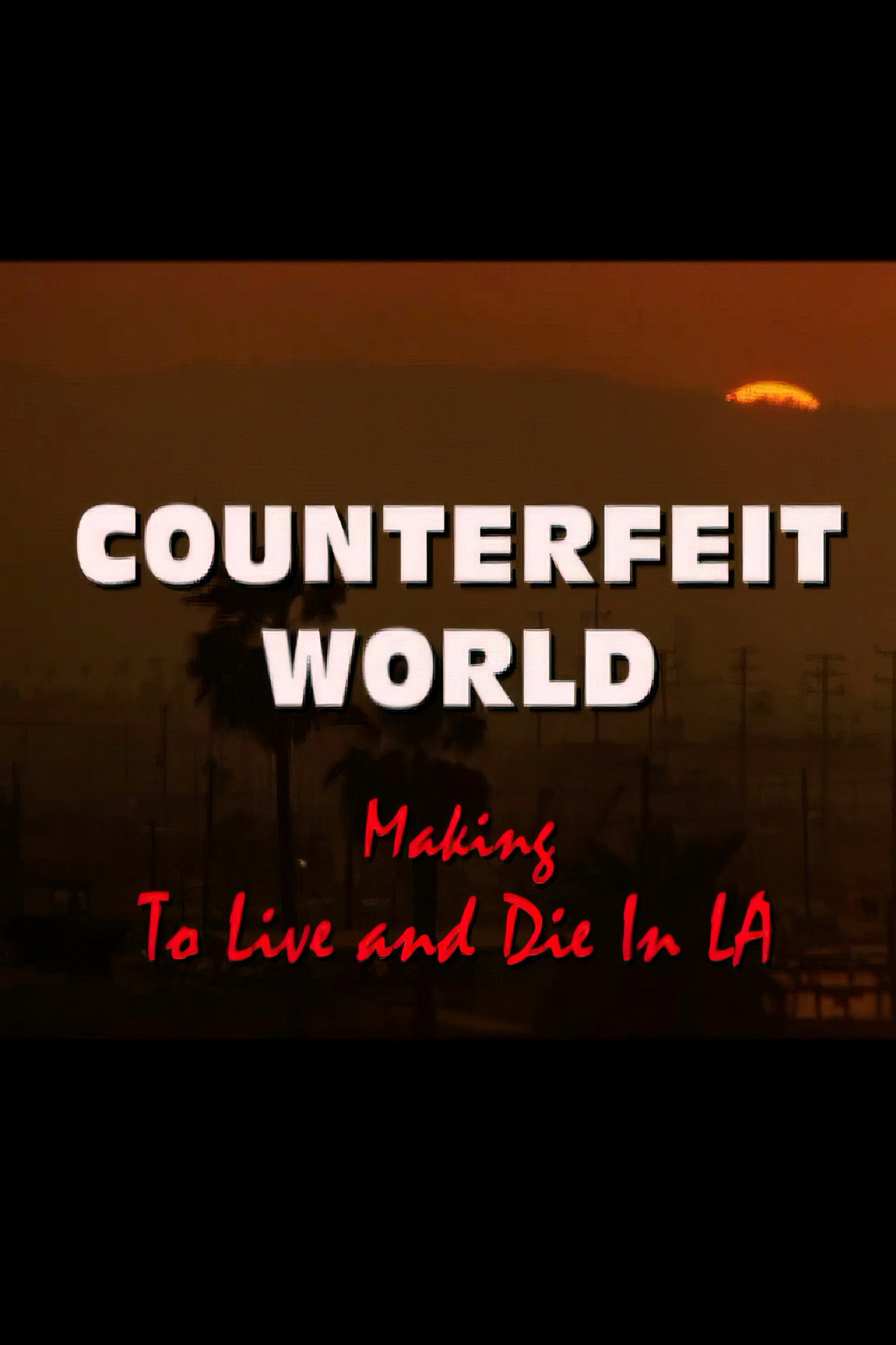 Pôster de Counterfeit World: Making 'To Live and Die in L.A.'