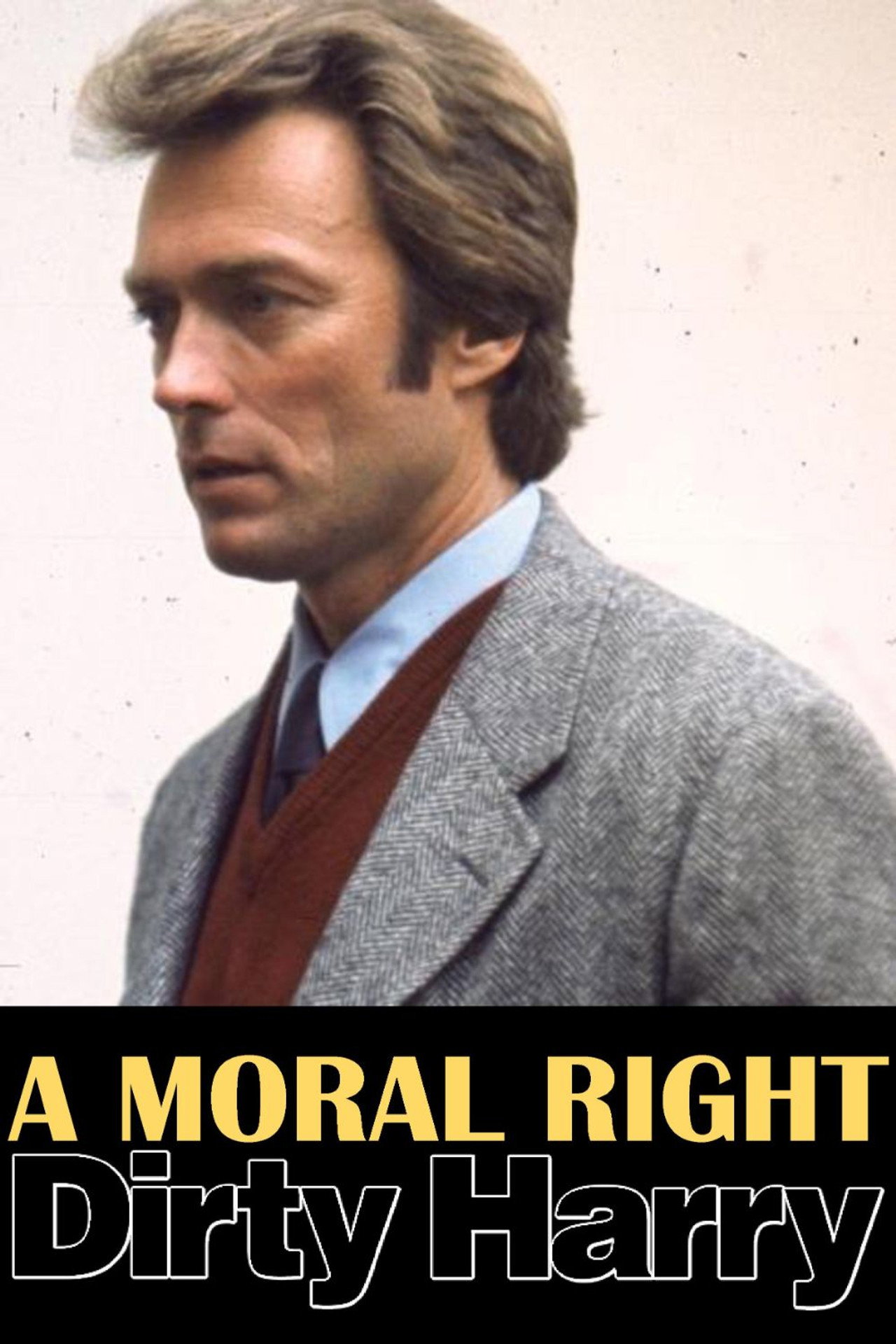 Pôster de A Moral Right: The Politics of Dirty Harry