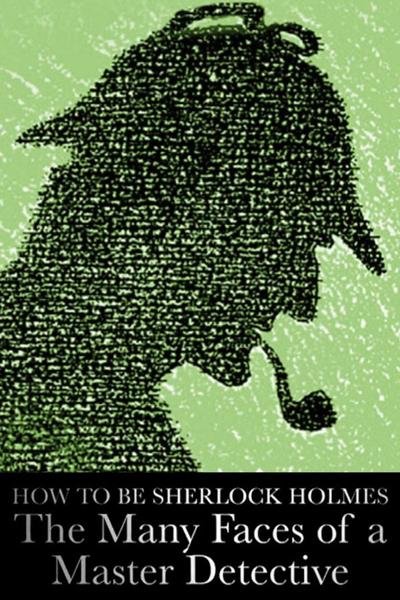 Pôster de How to Be Sherlock Holmes: The Many Faces of a Master Detective