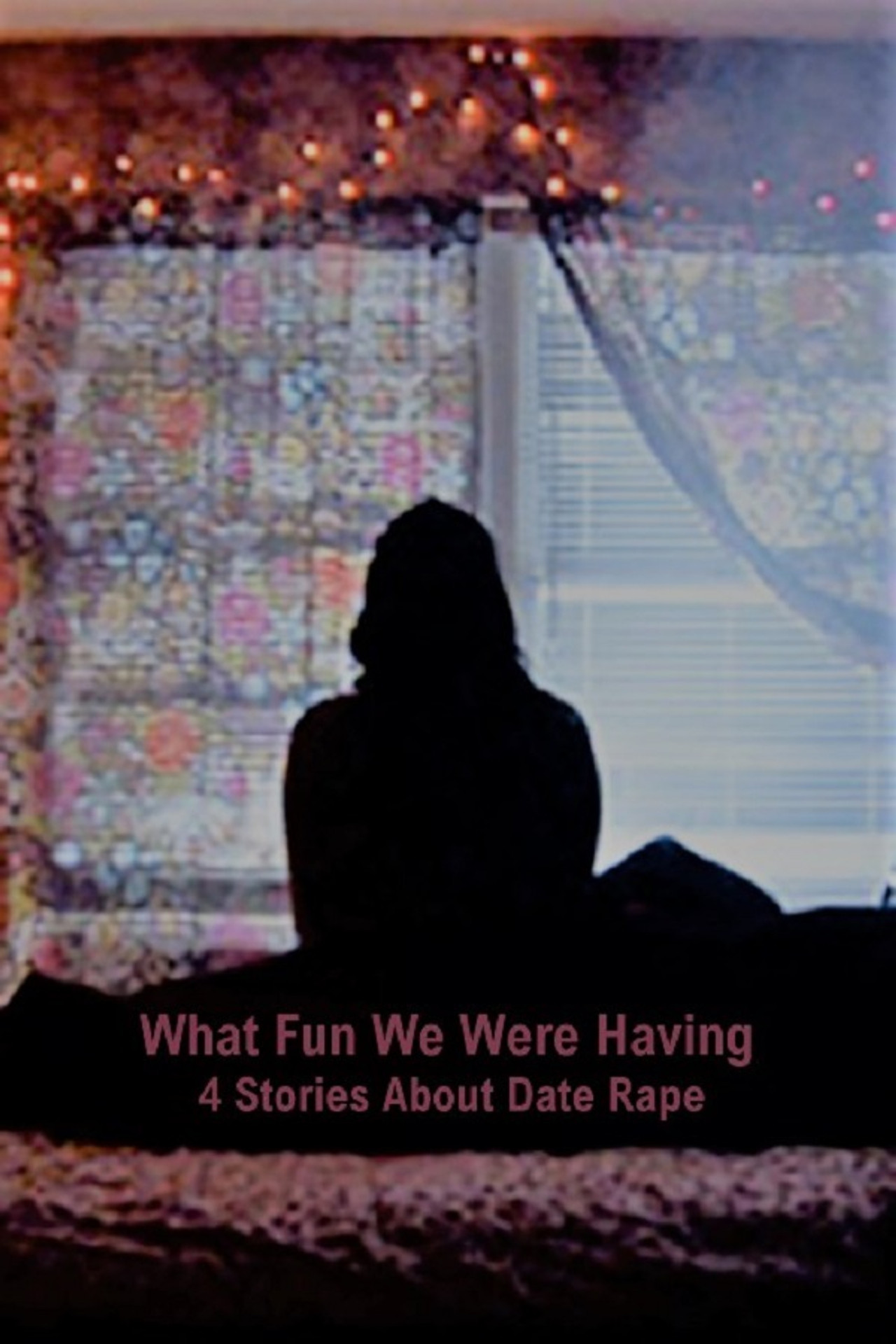 Pôster de What Fun We Were Having: 4 Stories About Date Rape