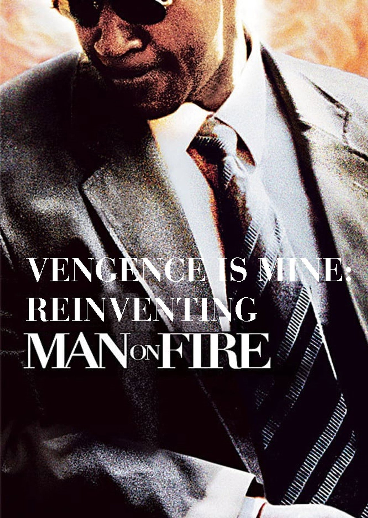 Pôster de Vengeance Is Mine: Reinventing 'Man on Fire'