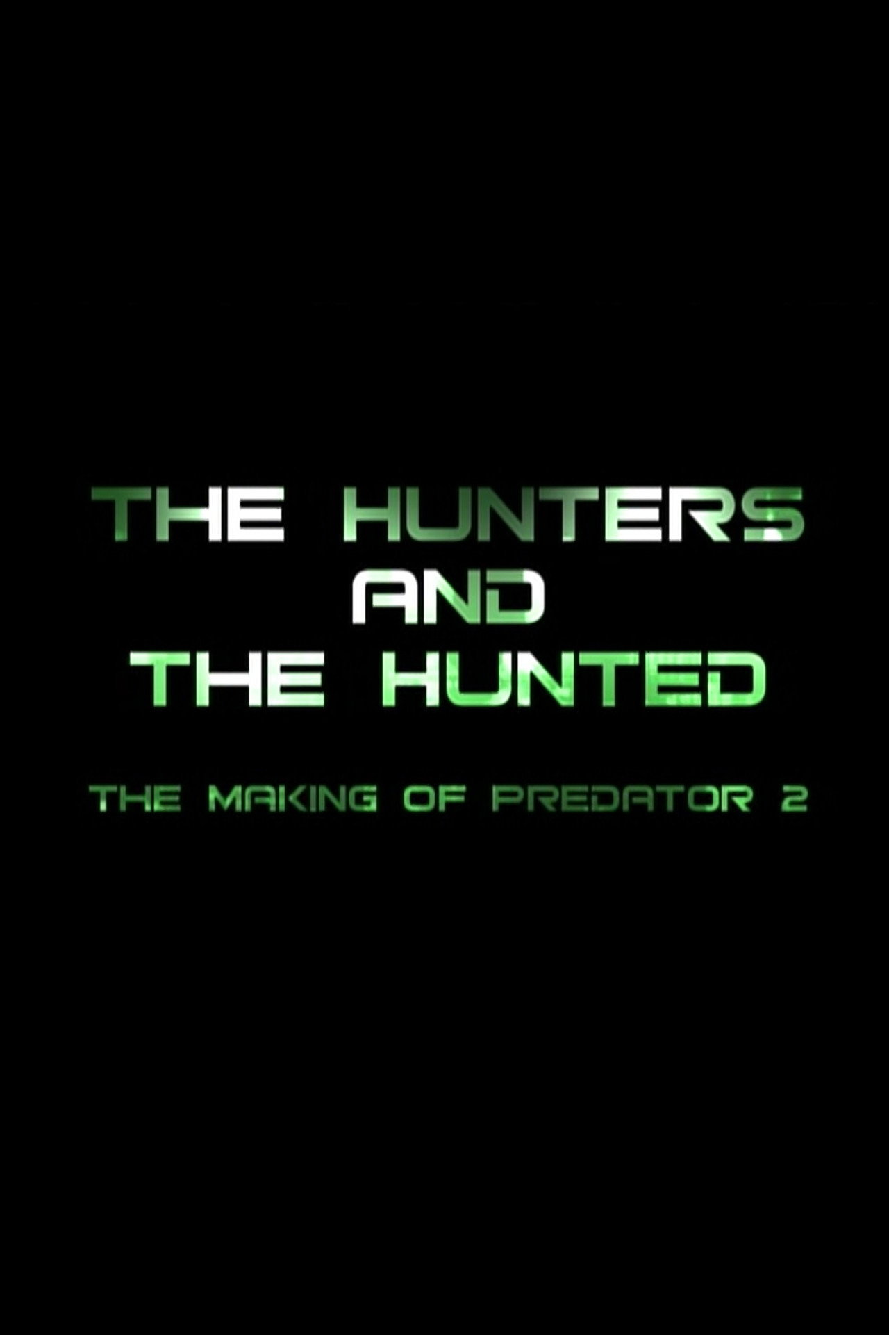 Pôster de The Hunters and the Hunted: The Making of 'Predator 2'