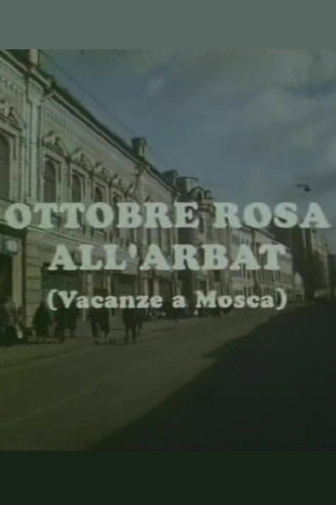 Pôster de Ottobre rosa all'Arbat (Vacanze a Mosca)