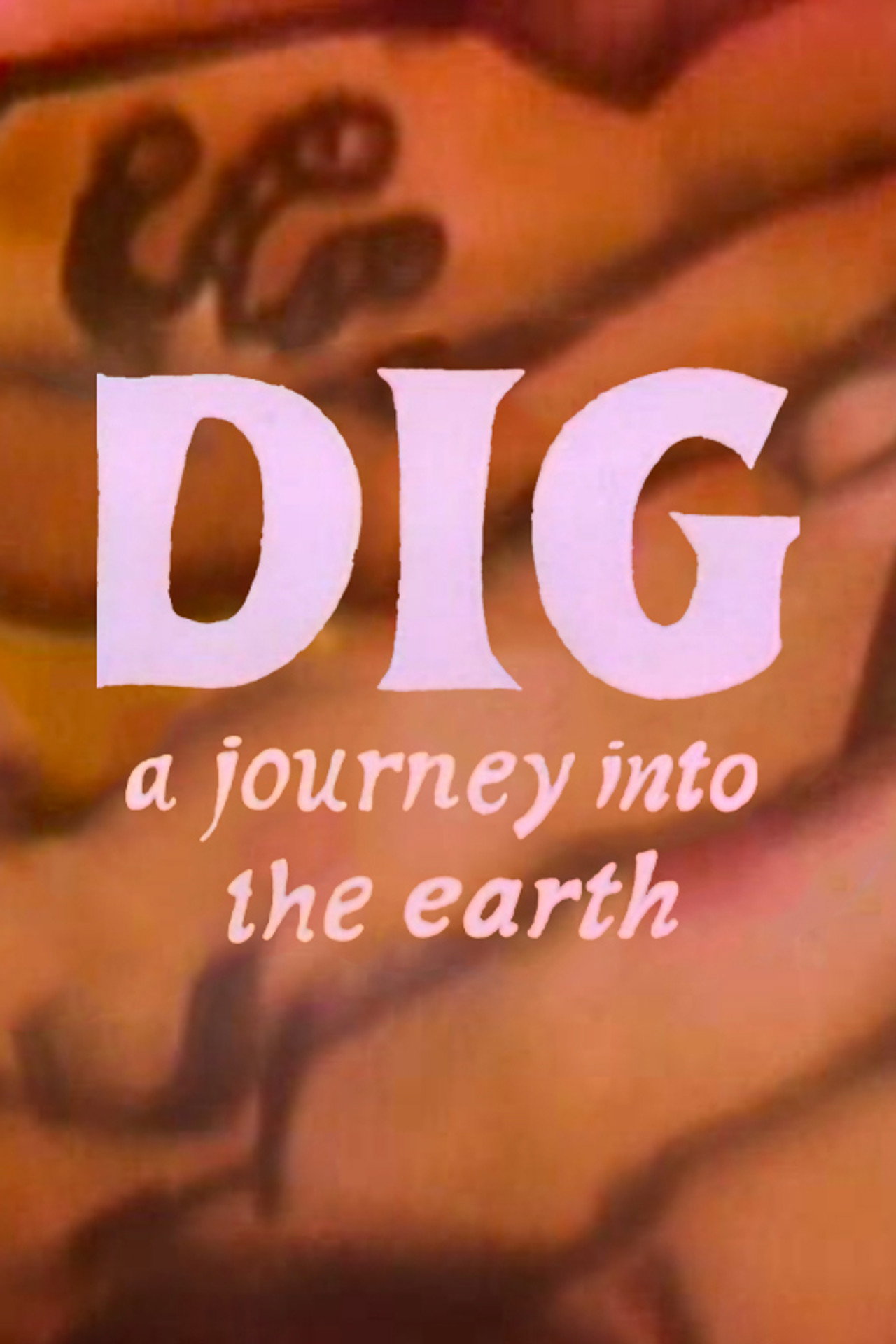 Pôster de Dig: A Journey Into Earth