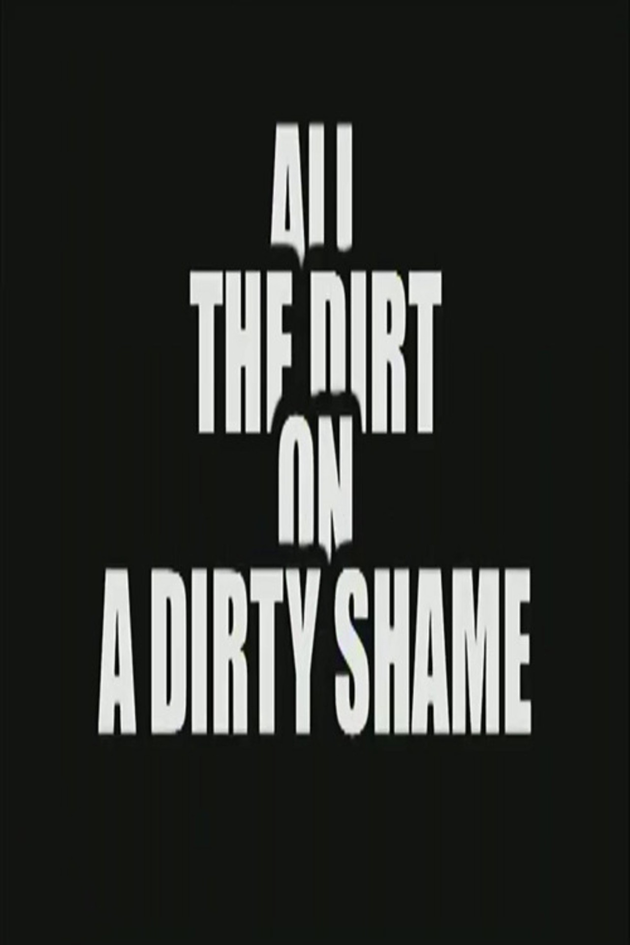 Pôster de All the Dirt on 'A Dirty Shame'