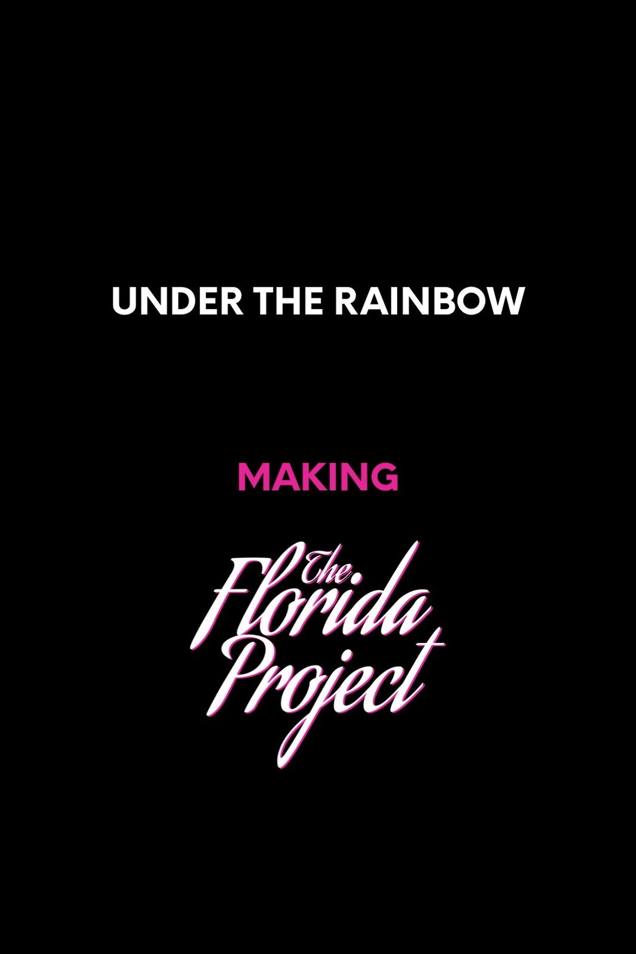 Pôster de Under the Rainbow: Making The Florida Project