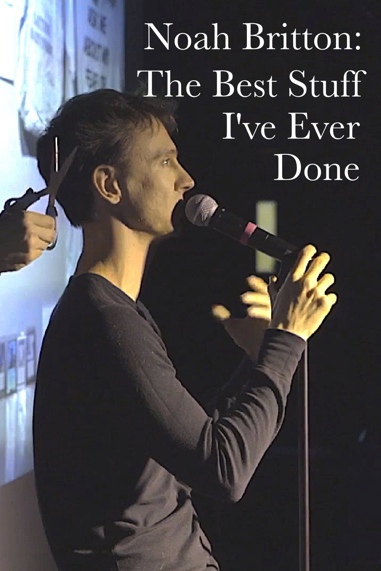 Pôster de Noah Britton: The Best Stuff I've Ever Done