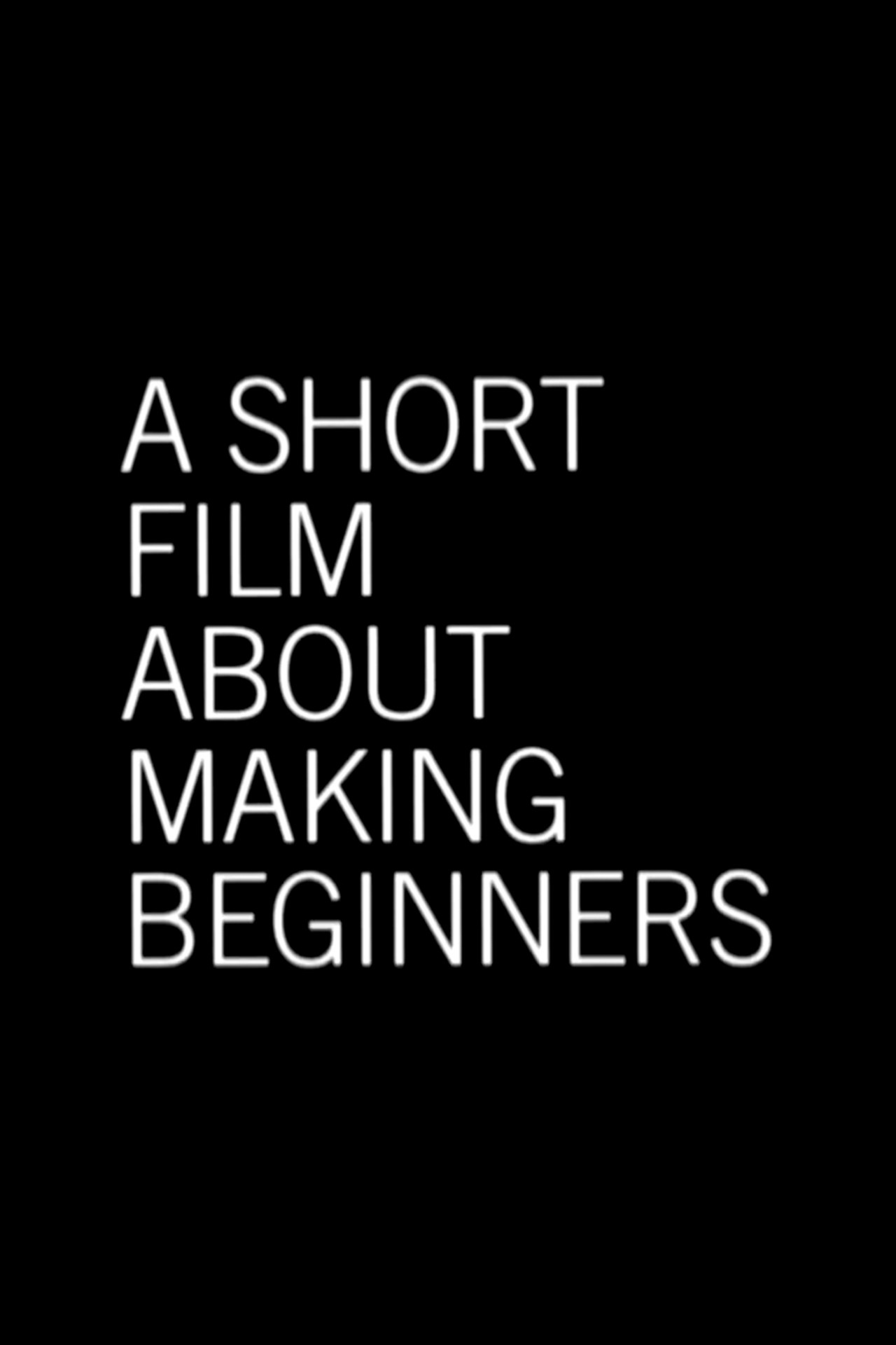 Pôster de A Short Film About Making Beginners