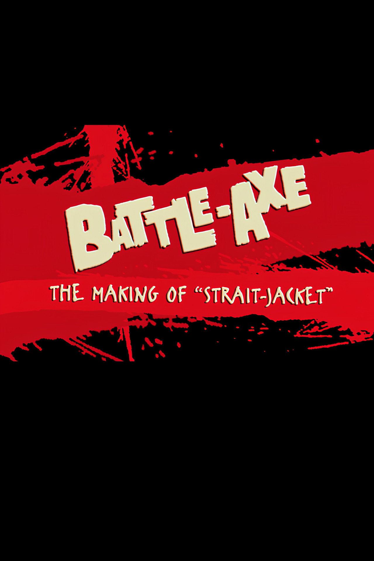 Pôster de Battle-Axe: the Making of 'Strait-Jacket'