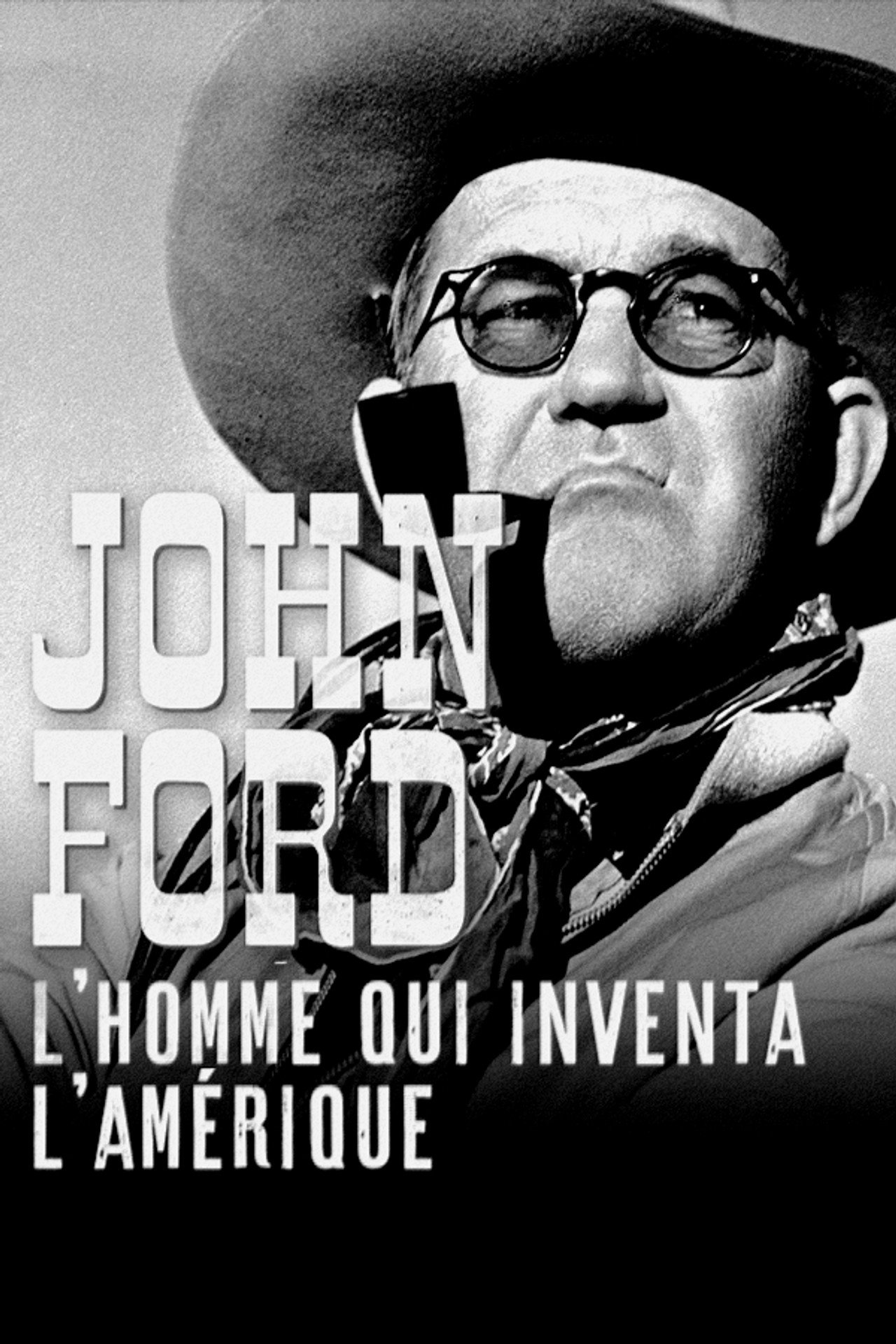 Pôster de John Ford : l'homme qui inventa l'Amérique