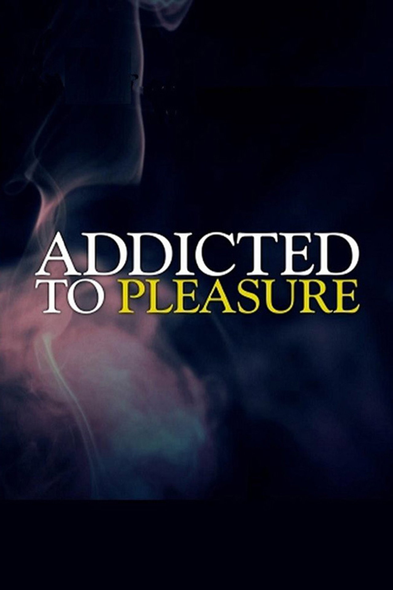 Pôster de Addicted to Pleasure