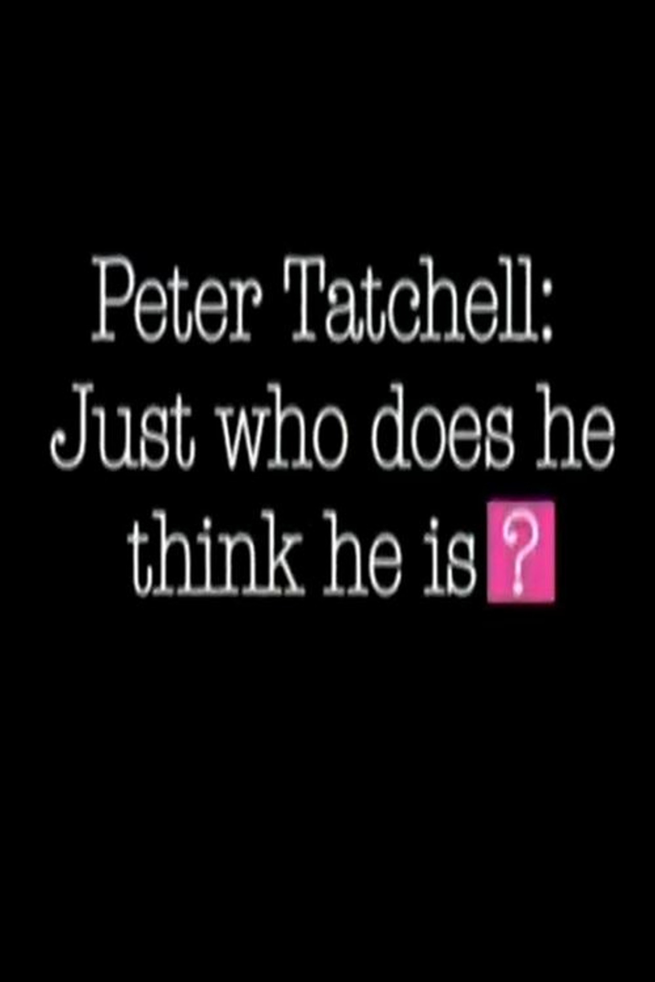 Pôster de Peter Tatchell: Just Who Does He Think He Is?