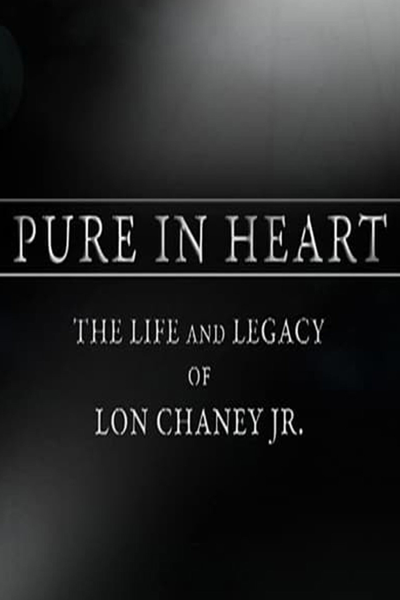 Pôster de Pure in Heart: The Life and Legacy of Lon Chaney, Jr.