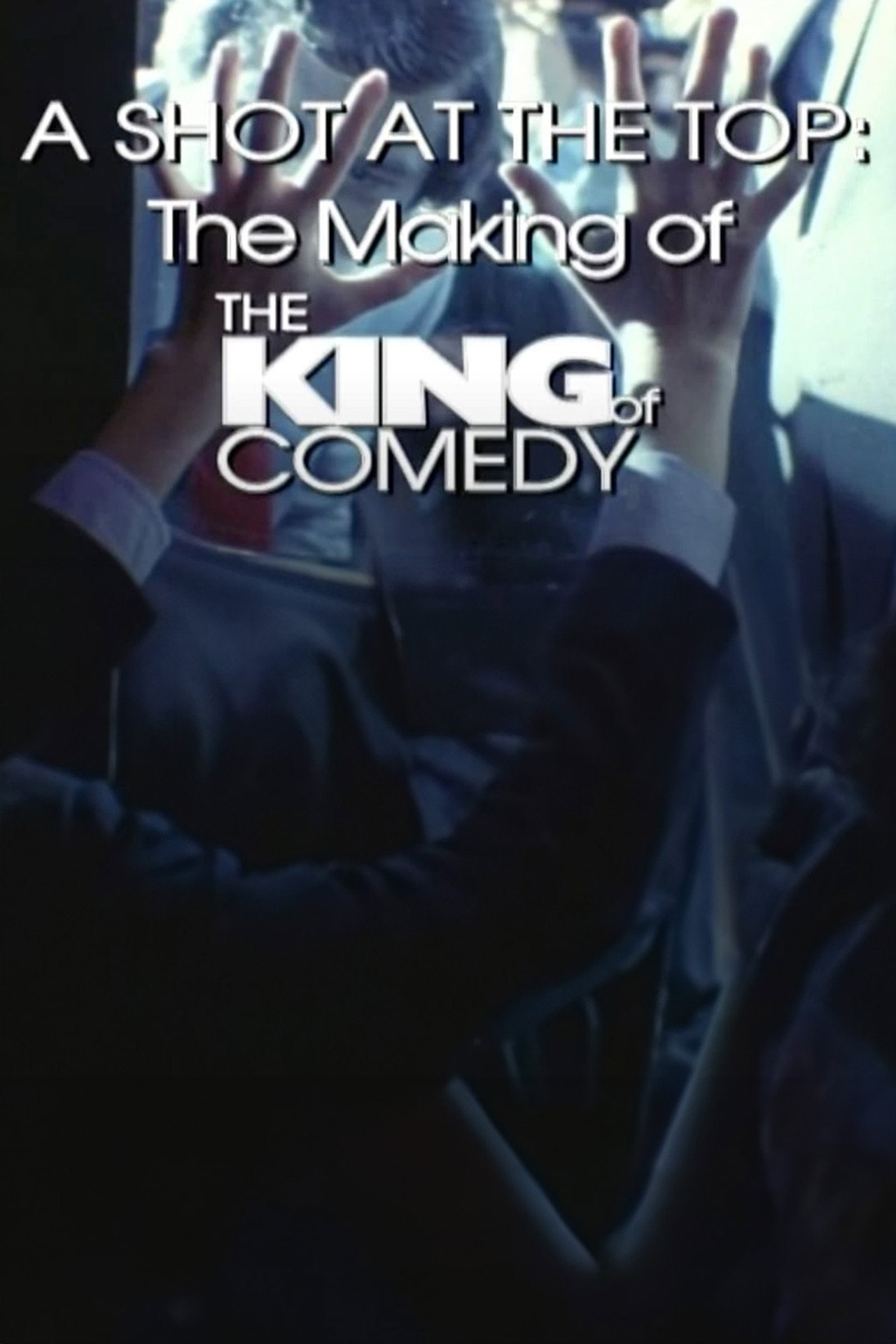 Pôster de A Shot at the Top: The Making of 'The King of Comedy'