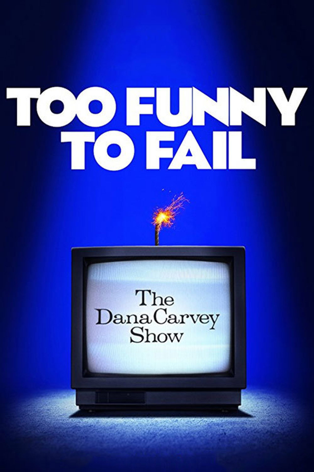 Pôster de Too Funny to Fail: The Life & Death of The Dana Carvey Show