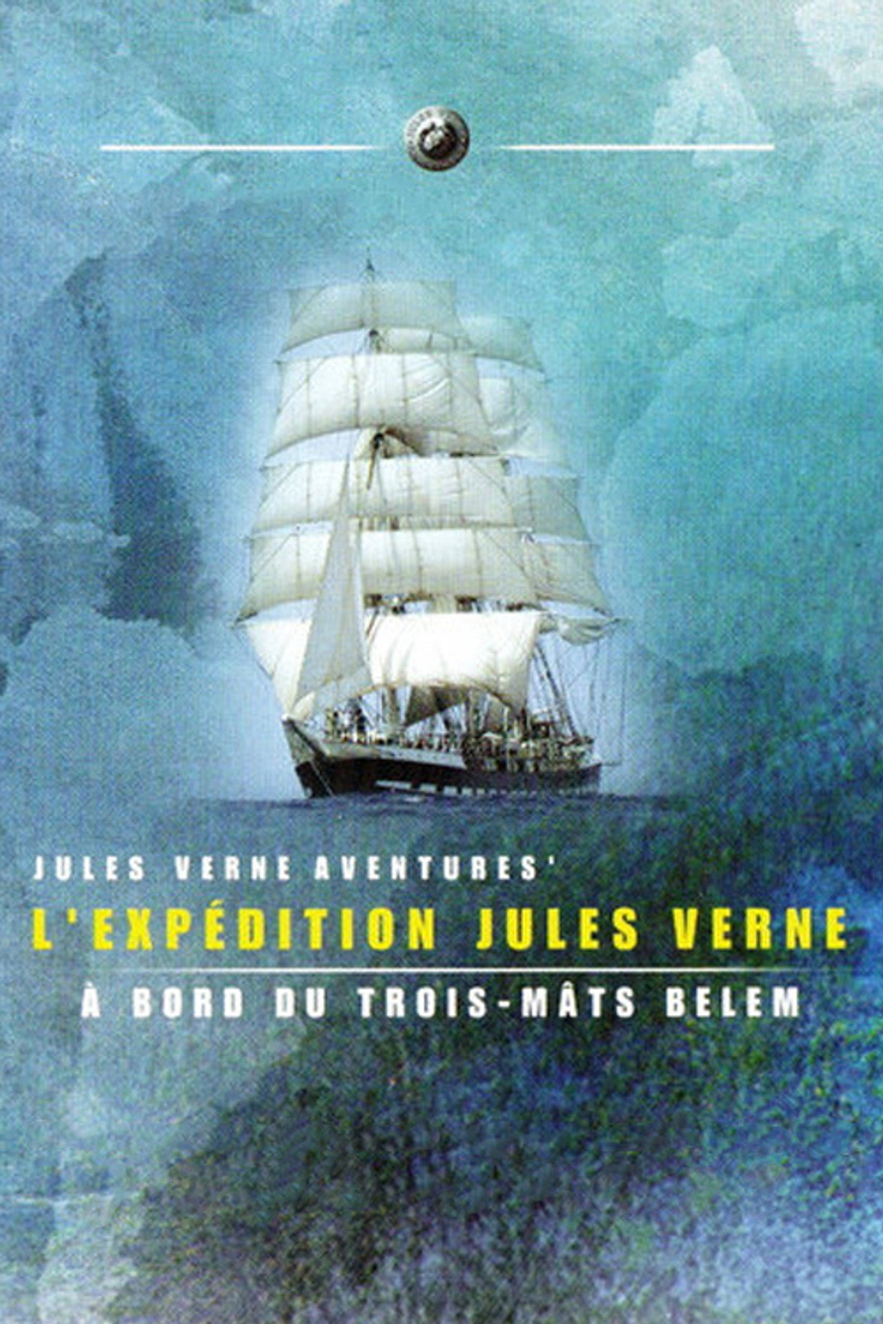 Pôster de Expédition Jules Verne: A bord du trois-mâts Belem
