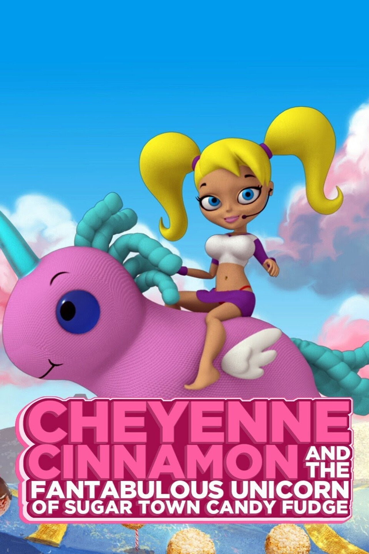 Pôster de Cheyenne Cinnamon and the Fantabulous Unicorn of Sugar Town Candy Fudge