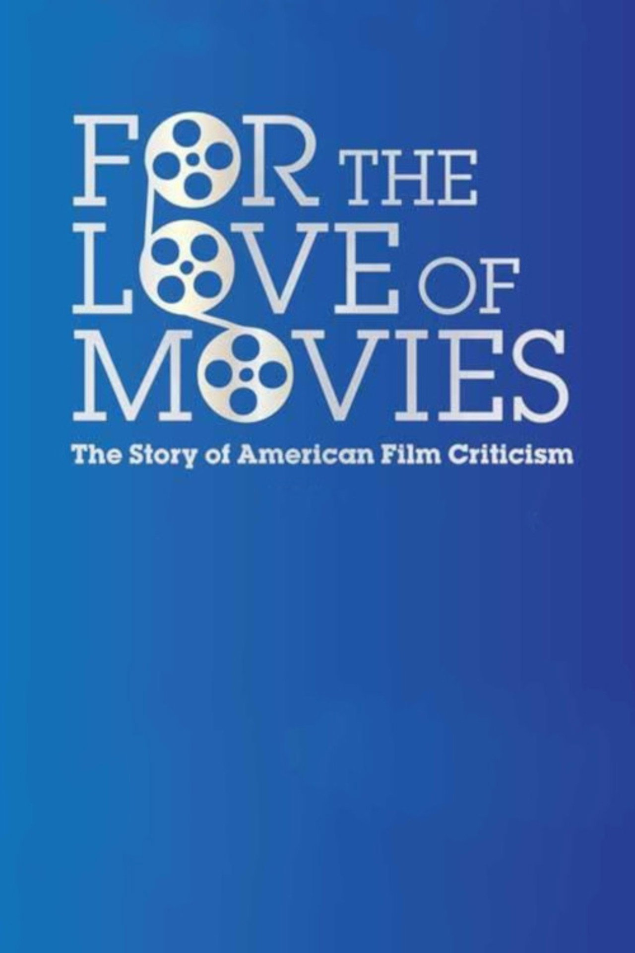 Pôster de For the Love of Movies: The Story of American Film Criticism