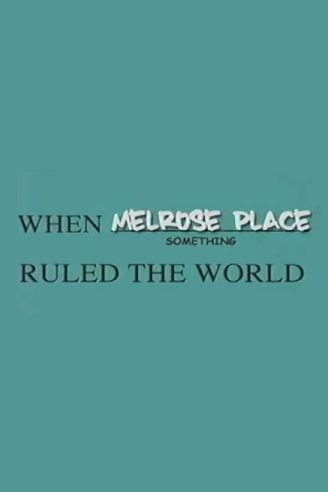 Pôster de When Melrose Place Ruled The World