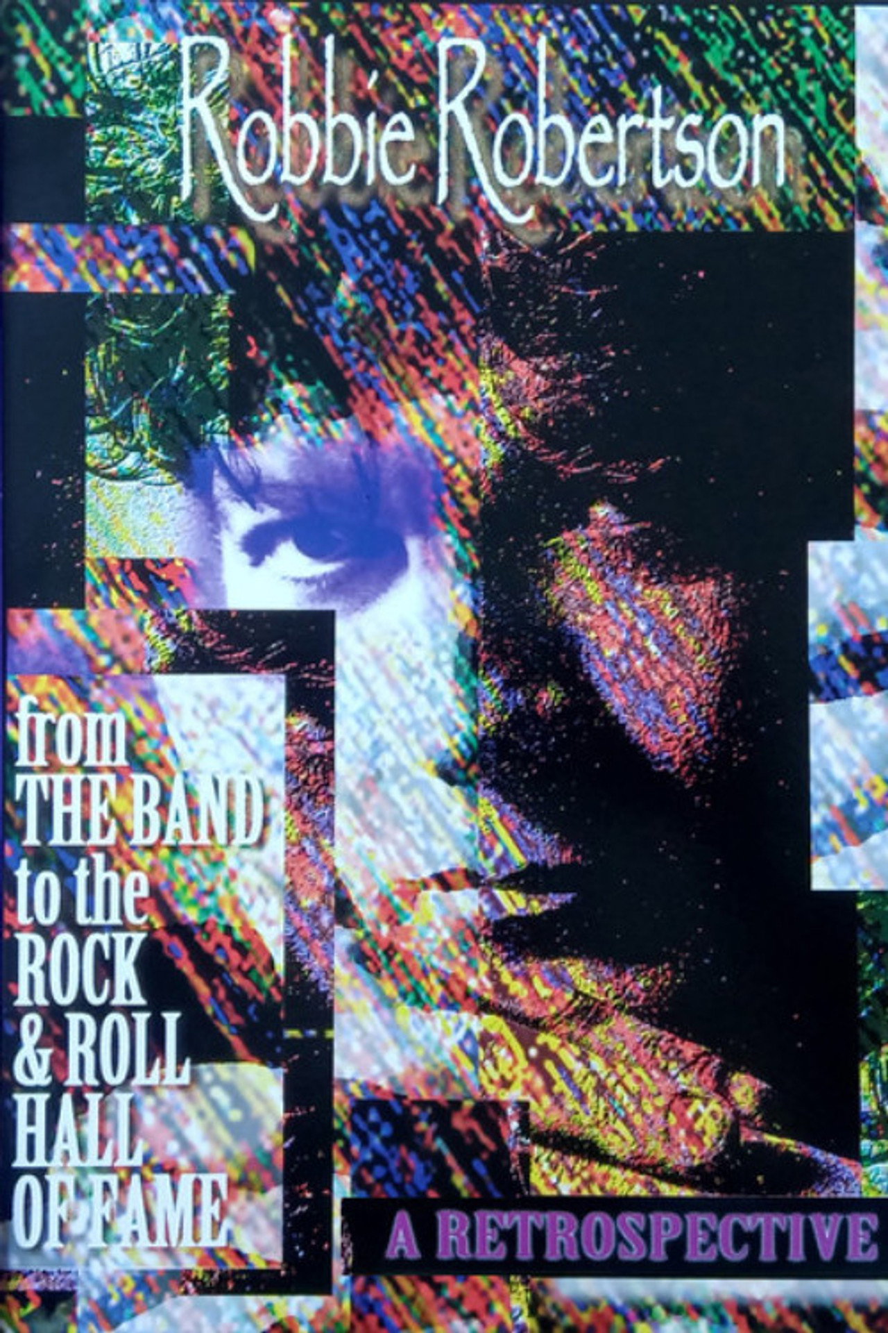 Pôster de Robbie Robertson: A Retrospective - From the Band to the Rock'n'Roll Hall Of Fame