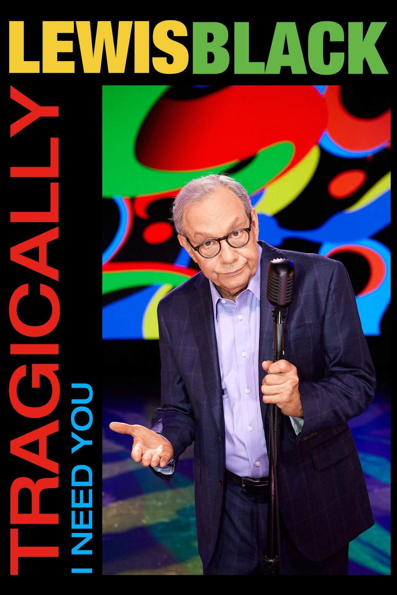 Pôster de Lewis Black: Tragically, I Need You