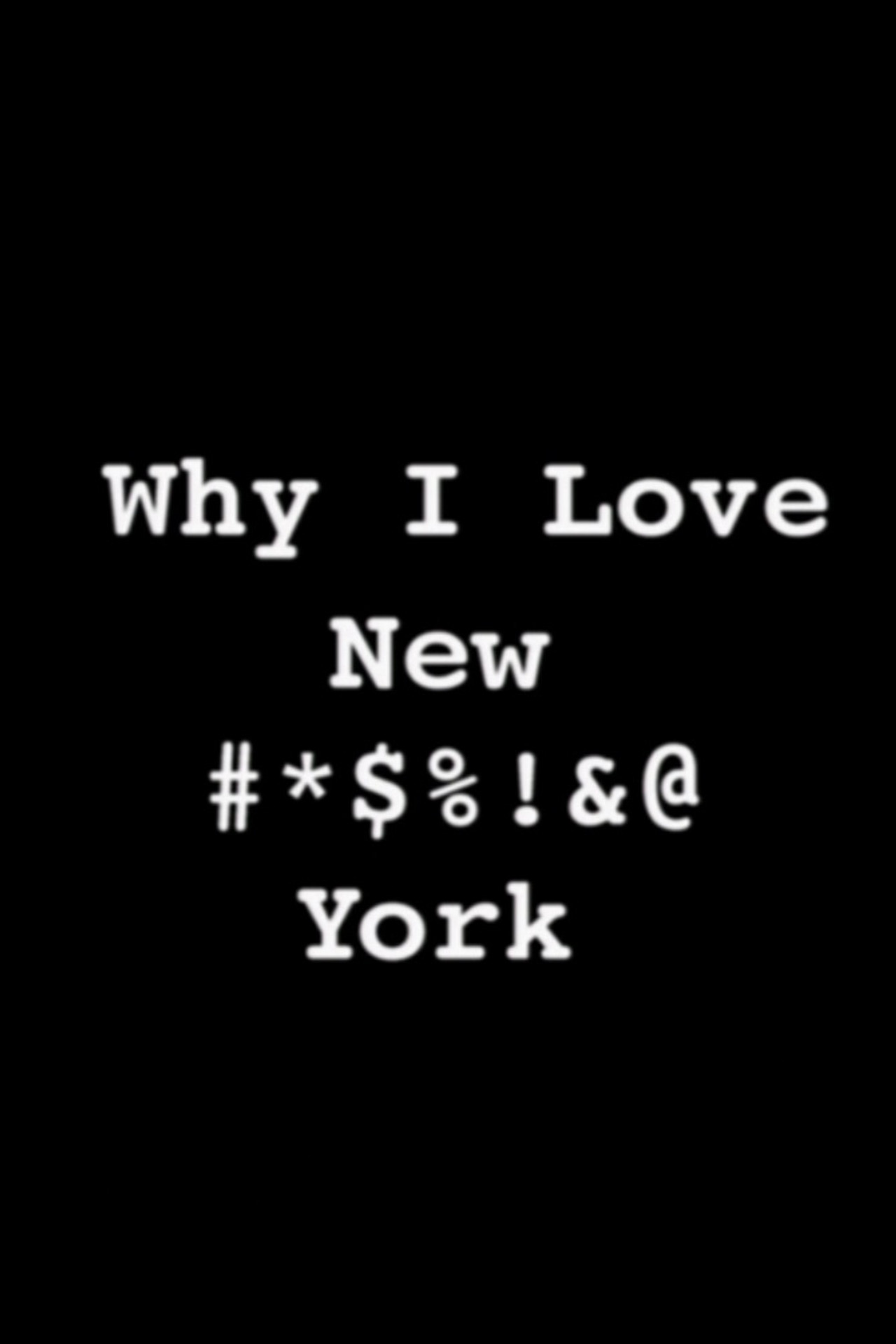 Pôster de Why I Love New #*$%!&@ York