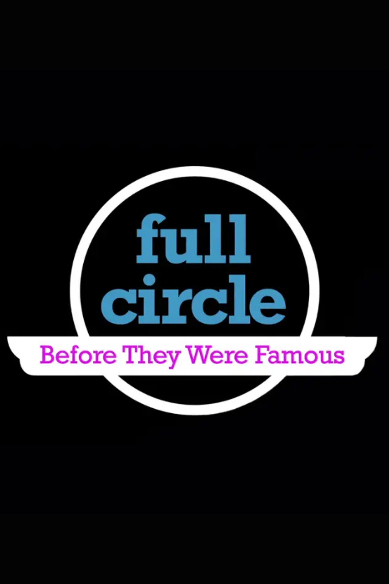 Pôster de Full Circle: Before They Were Famous
