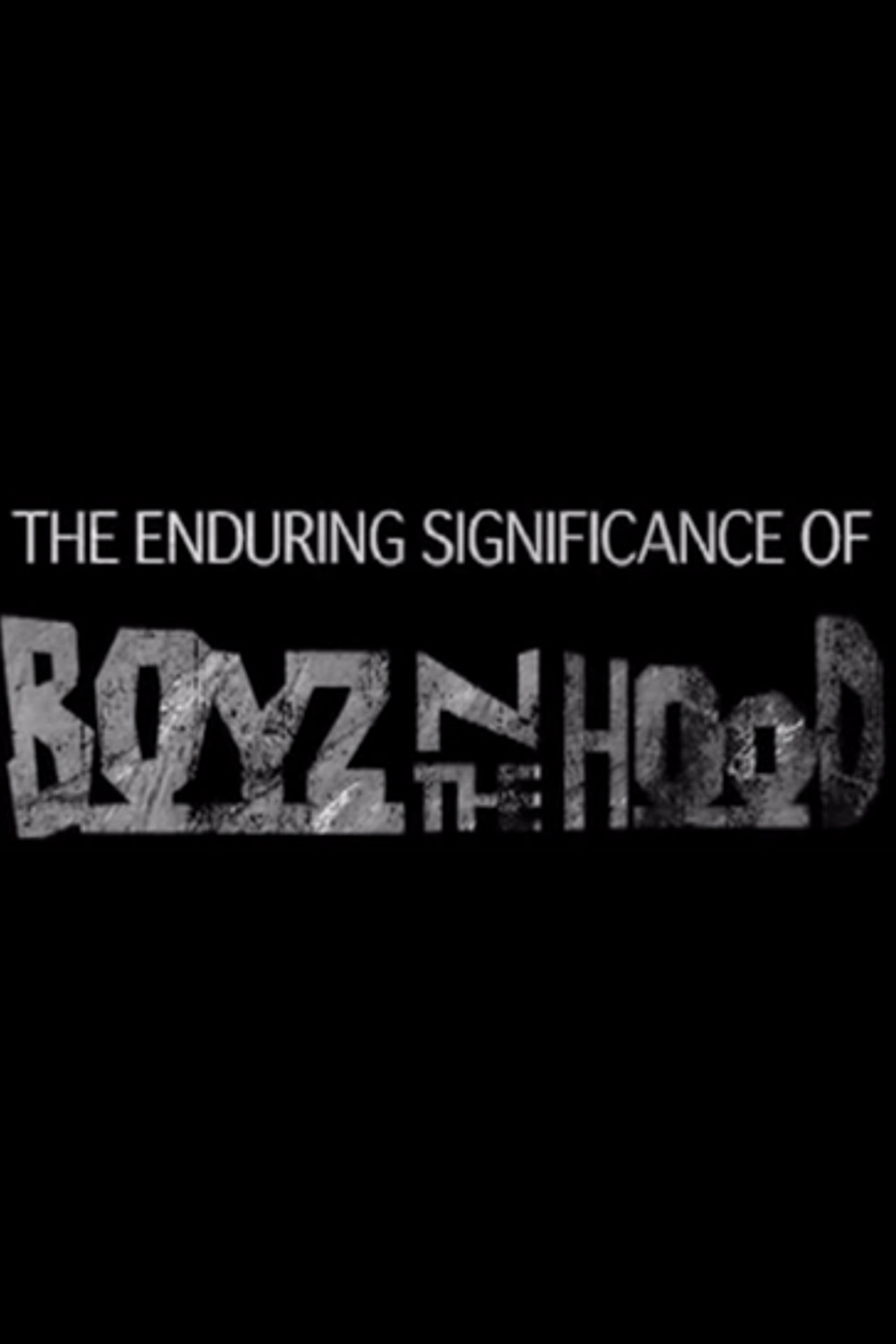 Pôster de The Enduring Significance of 'Boyz n the Hood'