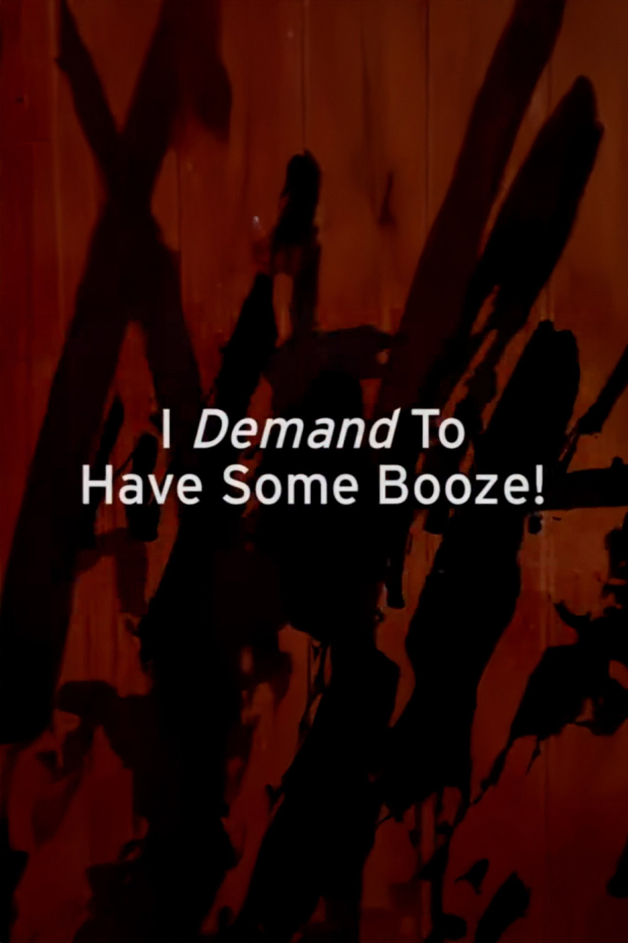 Pôster de I Demand to Have Some Booze!