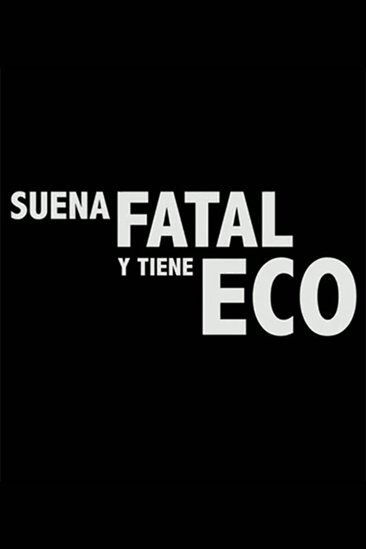 Pôster de Suena fatal y tiene eco