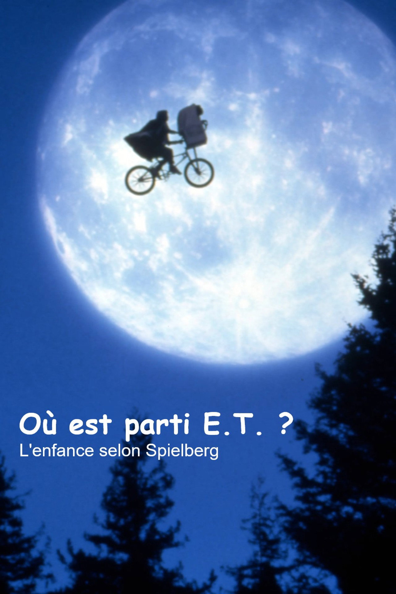 Pôster de Où est parti E.T. ? L'Enfance selon Spielberg