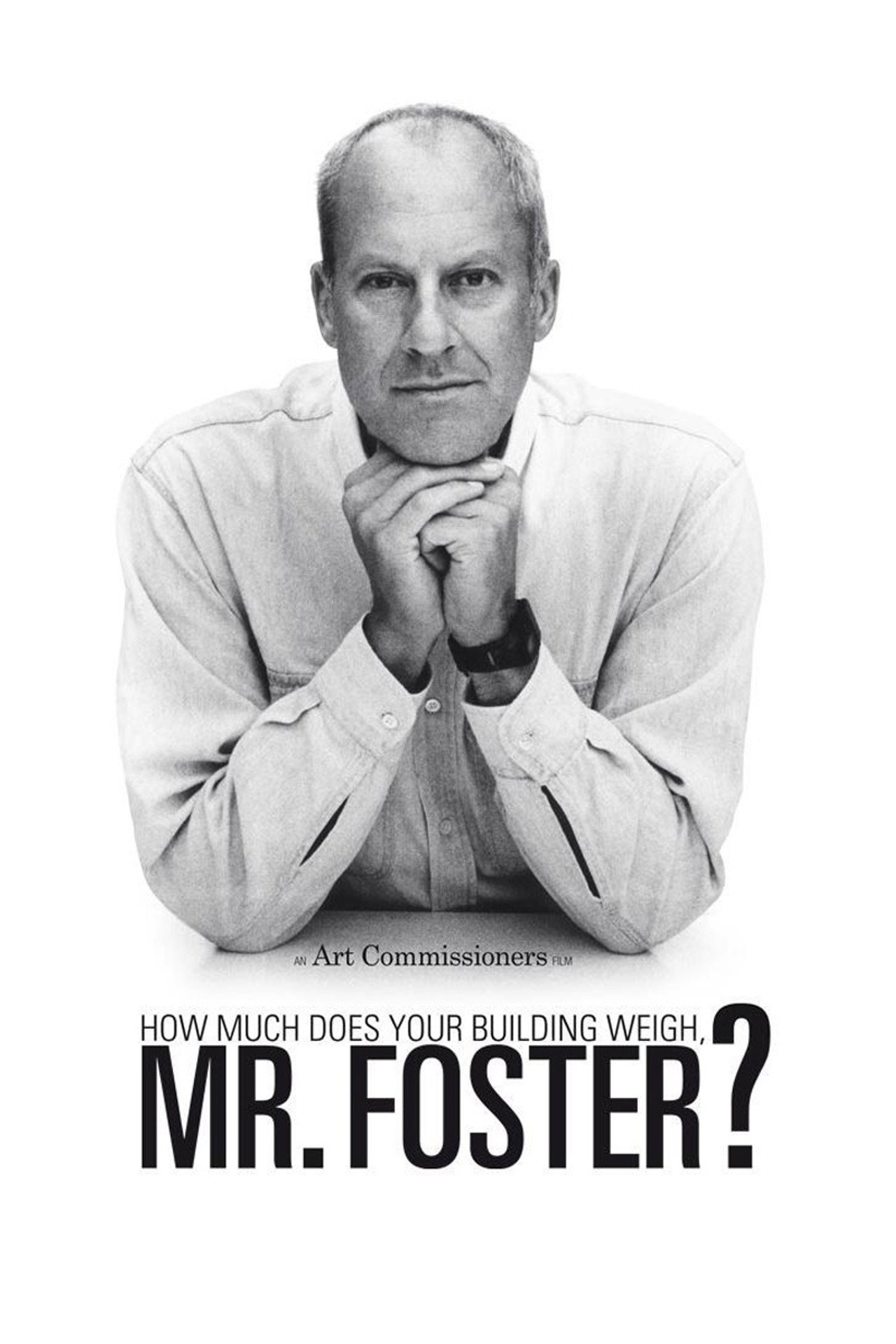 Pôster de How Much Does Your Building Weigh, Mr Foster?