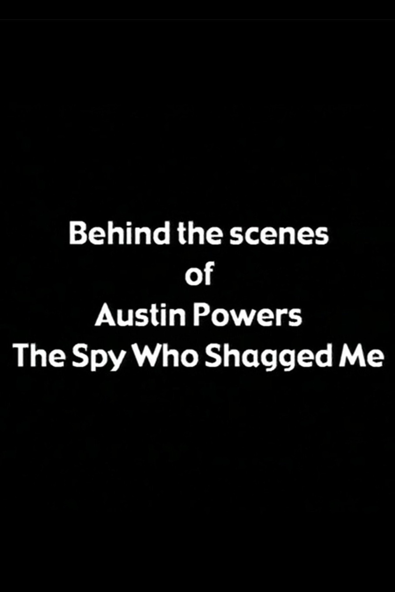 Pôster de Behind the Scenes of 'Austin Powers: The Spy Who Shagged Me'