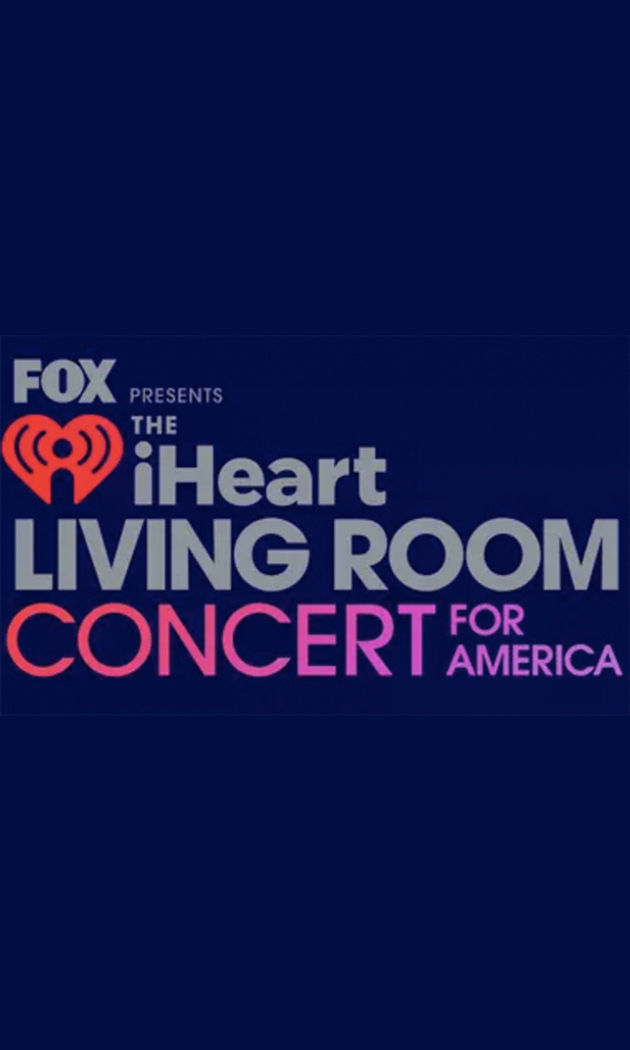 Pôster de FOX Presents the iHeart Living Room Concert for America