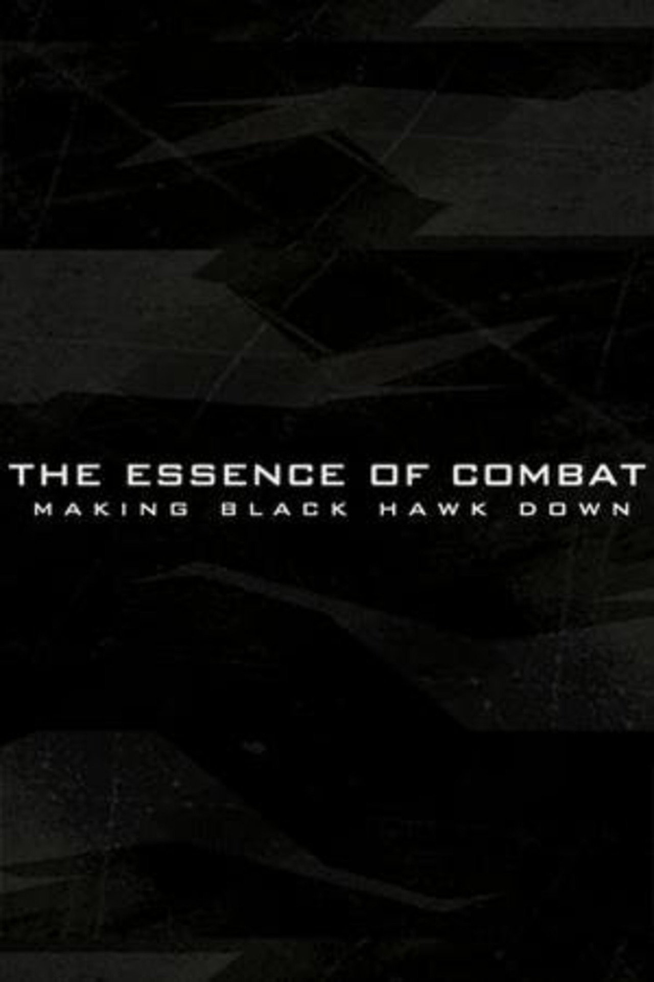 Pôster de The Essence of Combat: Making 'Black Hawk Down'