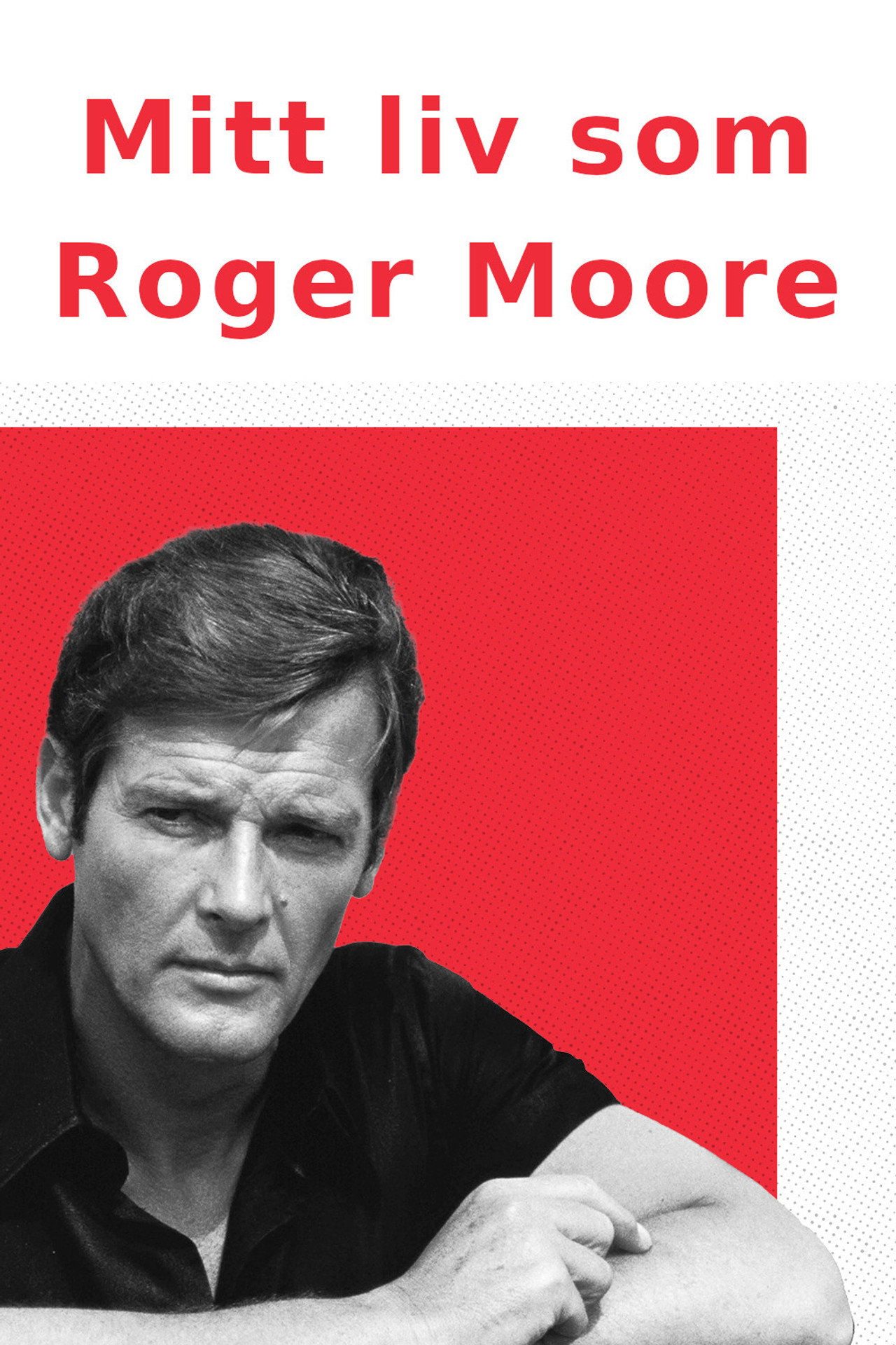 Pôster de Mitt liv som Roger Moore