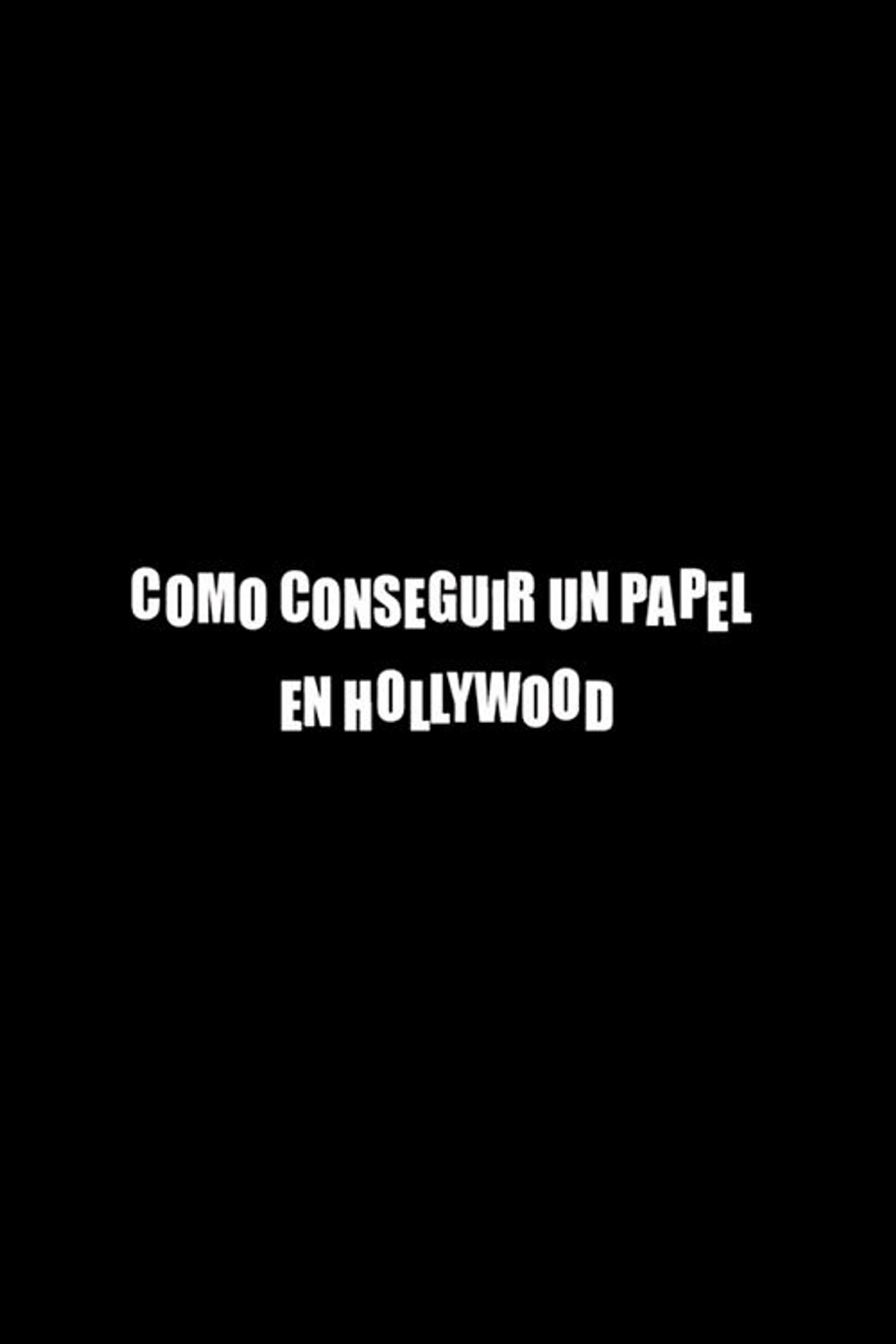 Pôster de Cómo conseguir un papel en Hollywood