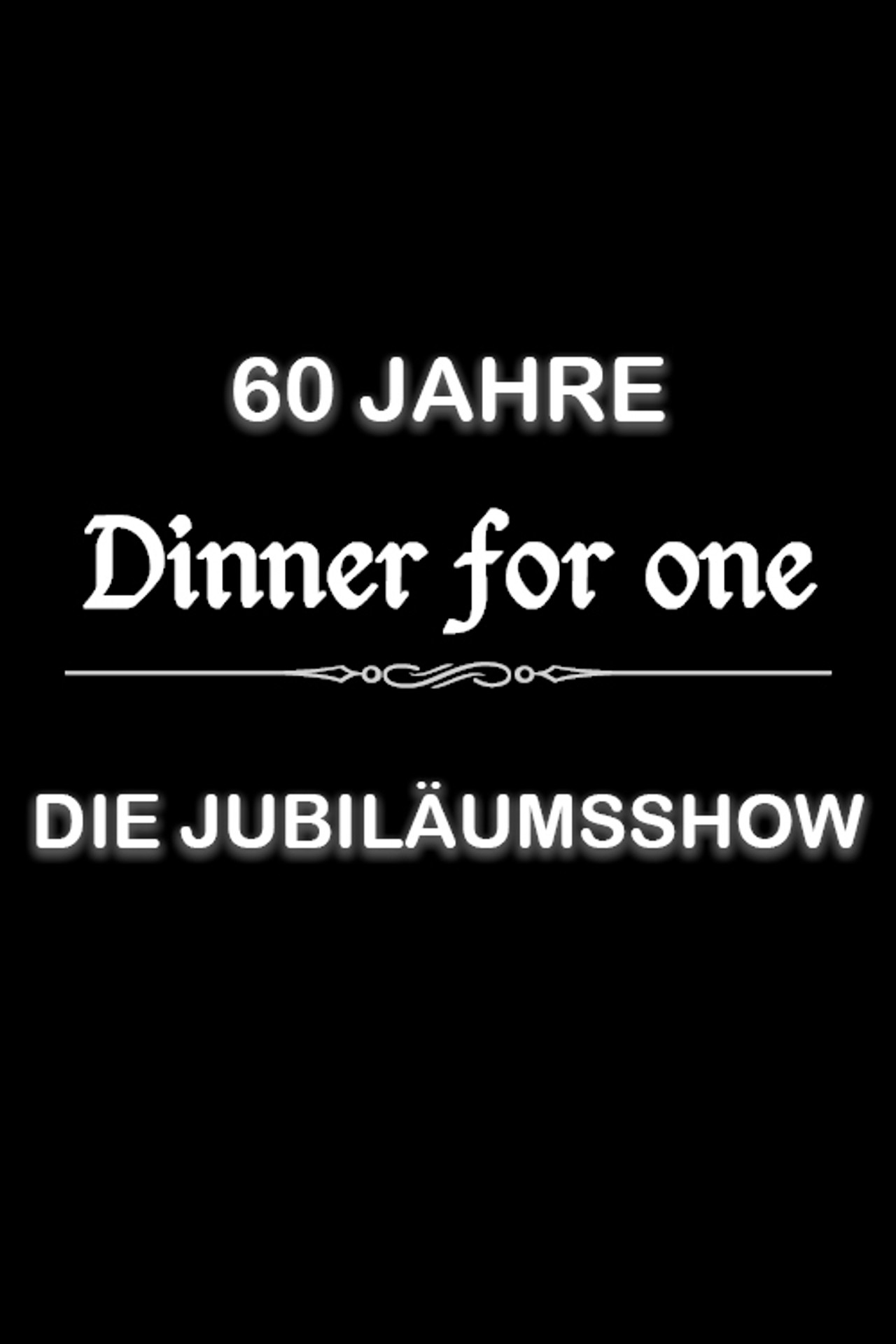 Pôster de 60 Jahre Dinner for One - Die Jubiläumsshow