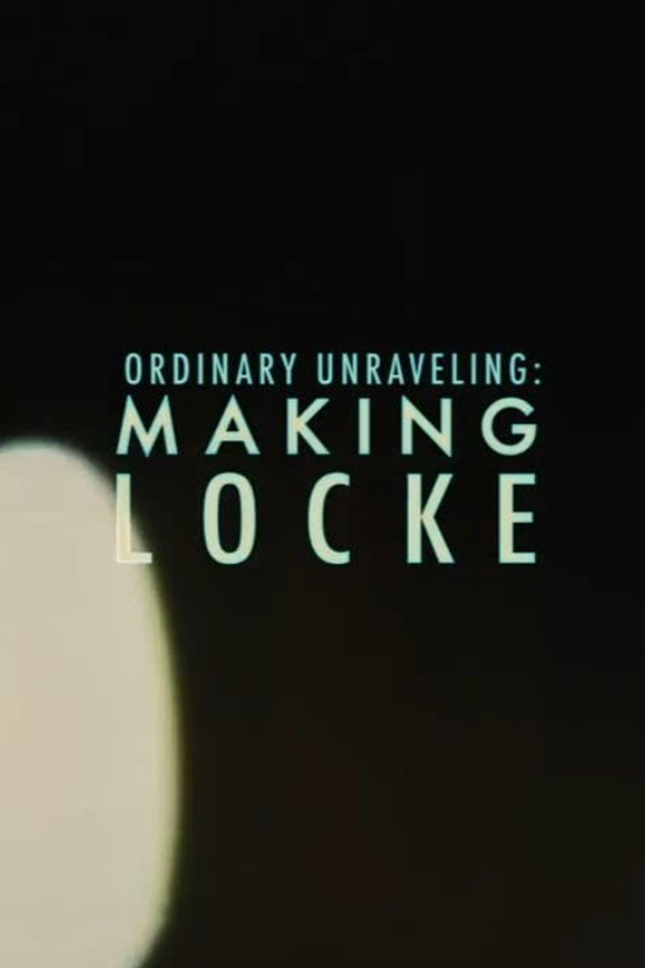 Pôster de Ordinary Unraveling: Making Locke