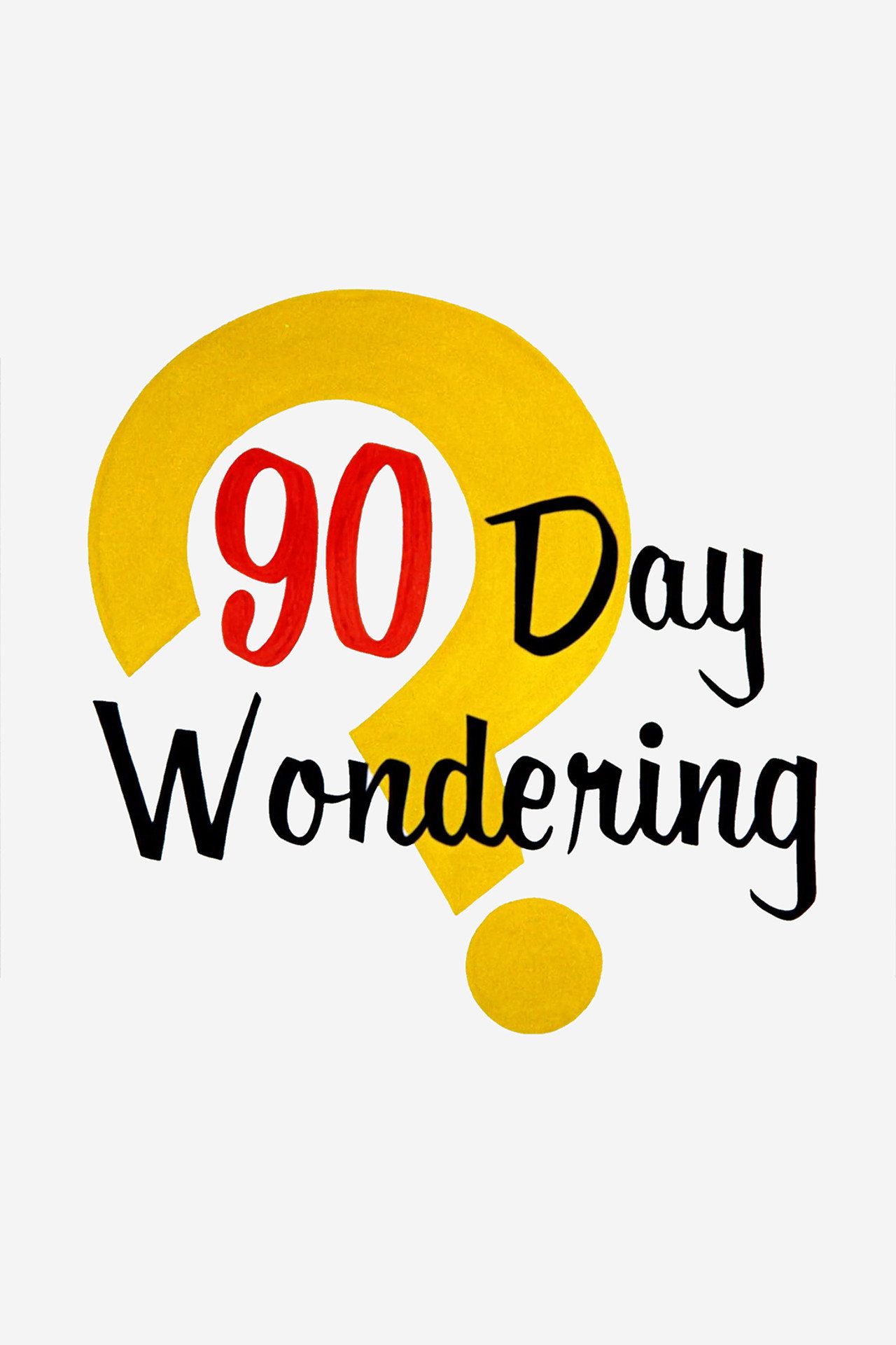 Pôster de 90 Day Wondering