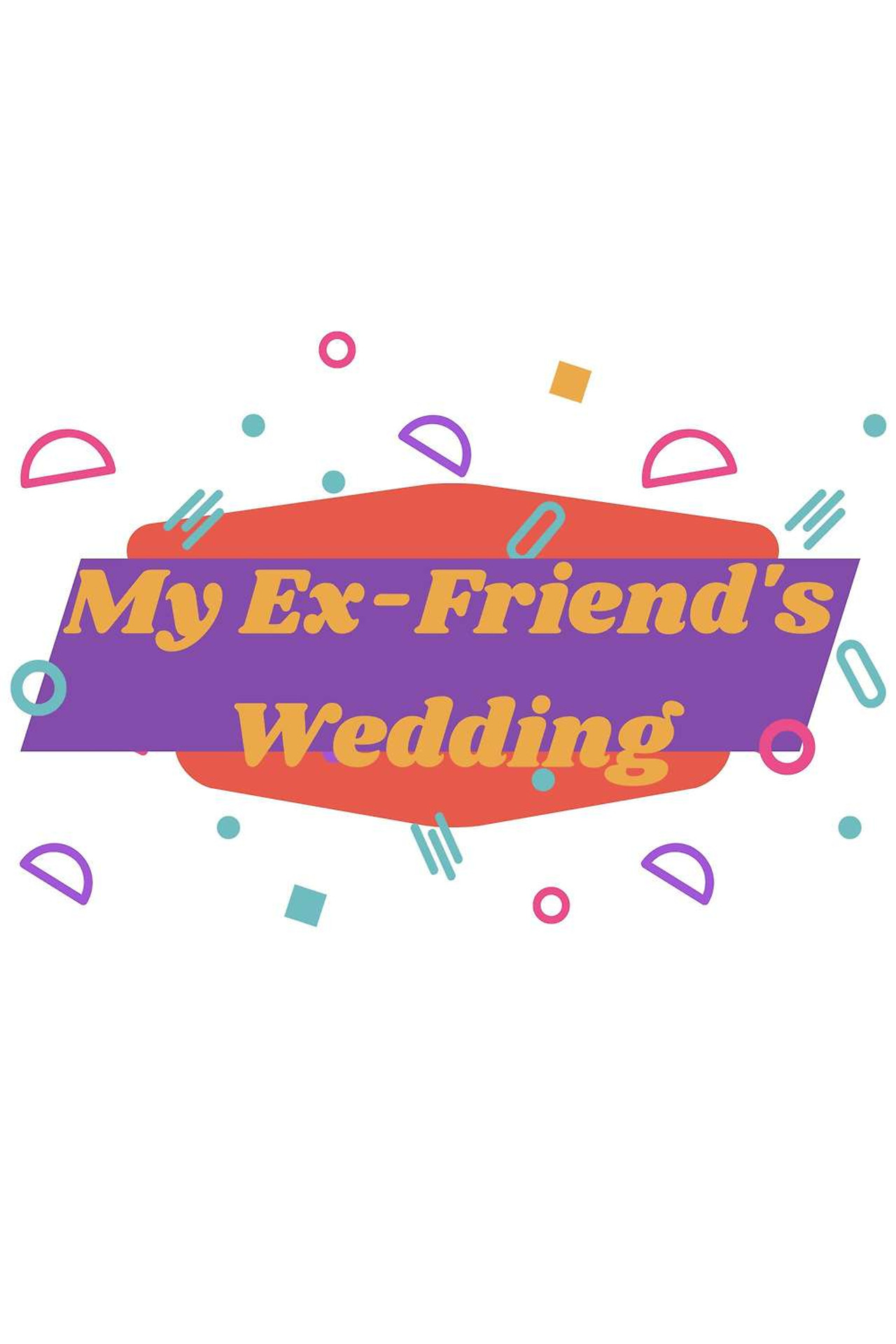 Pôster de My Ex-Friend's Wedding