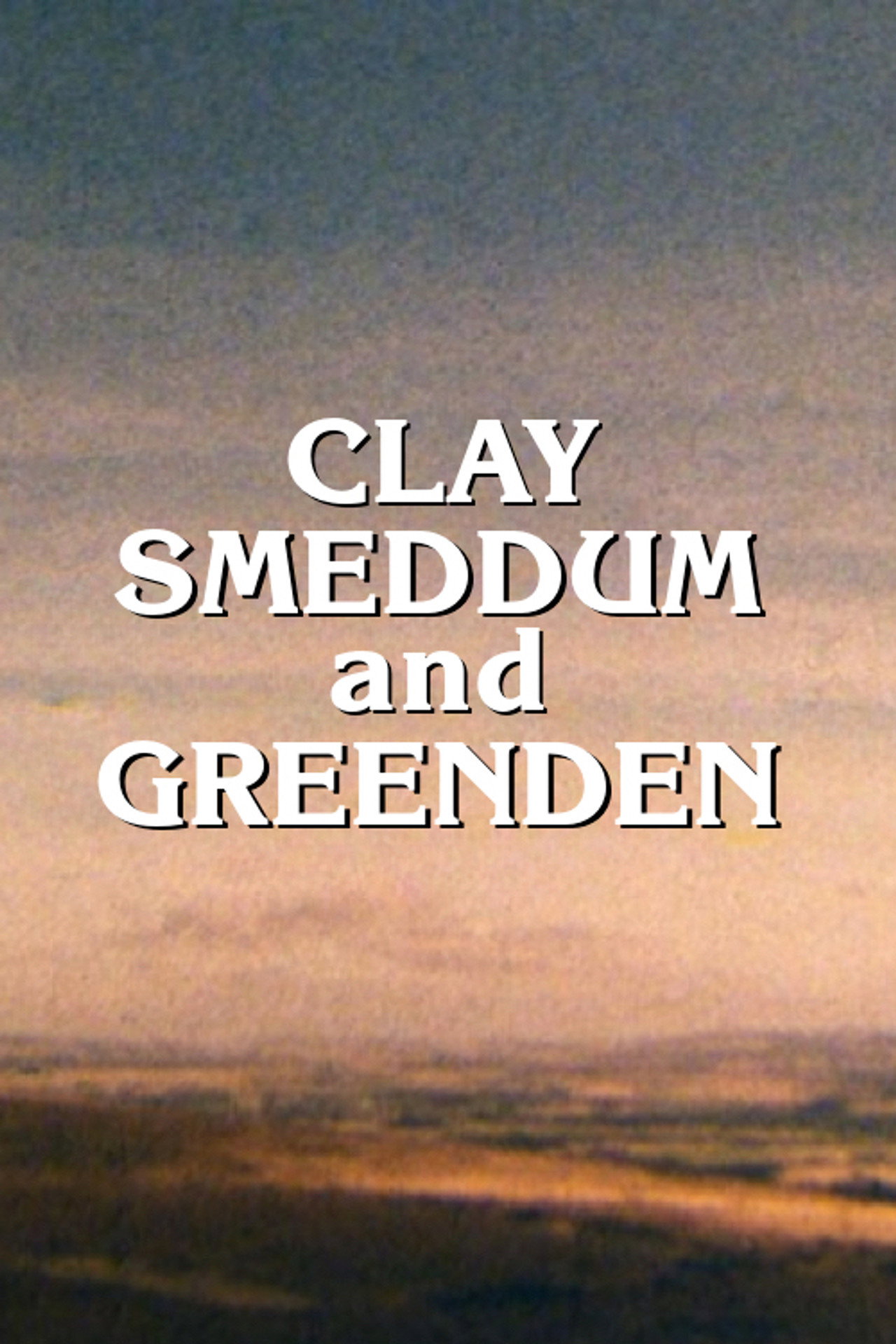 Pôster de Clay, Smeddum and Greenden