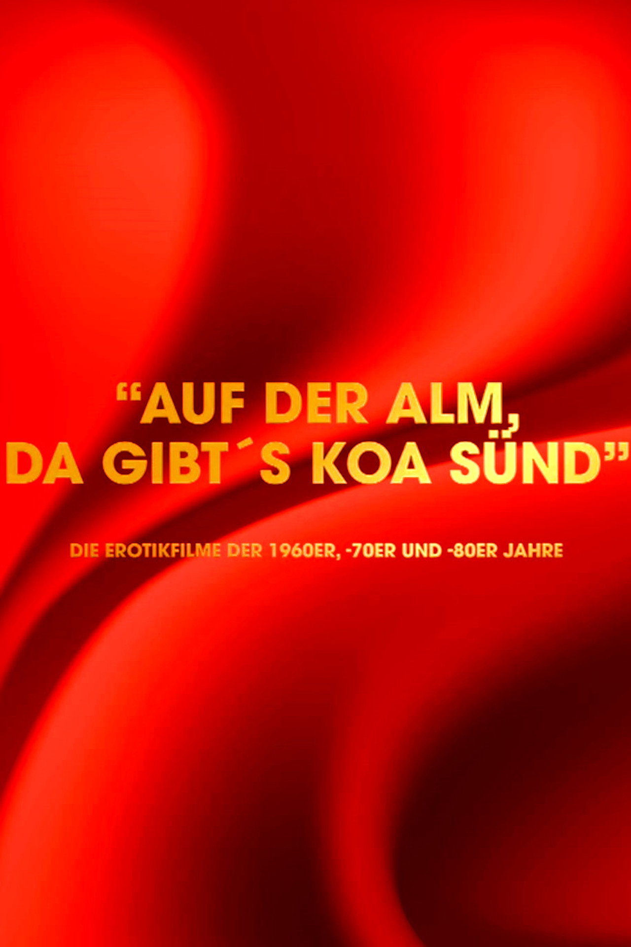 Pôster de "Auf der Alm da gibt's koa Sünd" - Die Erotikfilme der 1960er, -70er und -80er Jahre